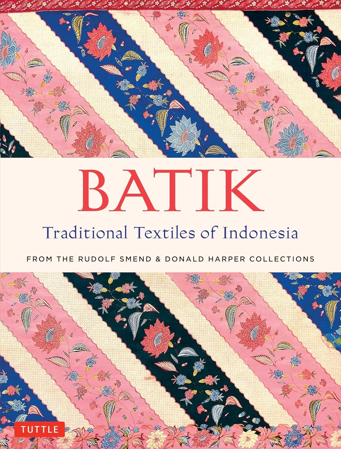 Batik, Traditional Textiles of Indonesia: from the Rudolf Smend & Donald Harper Collections