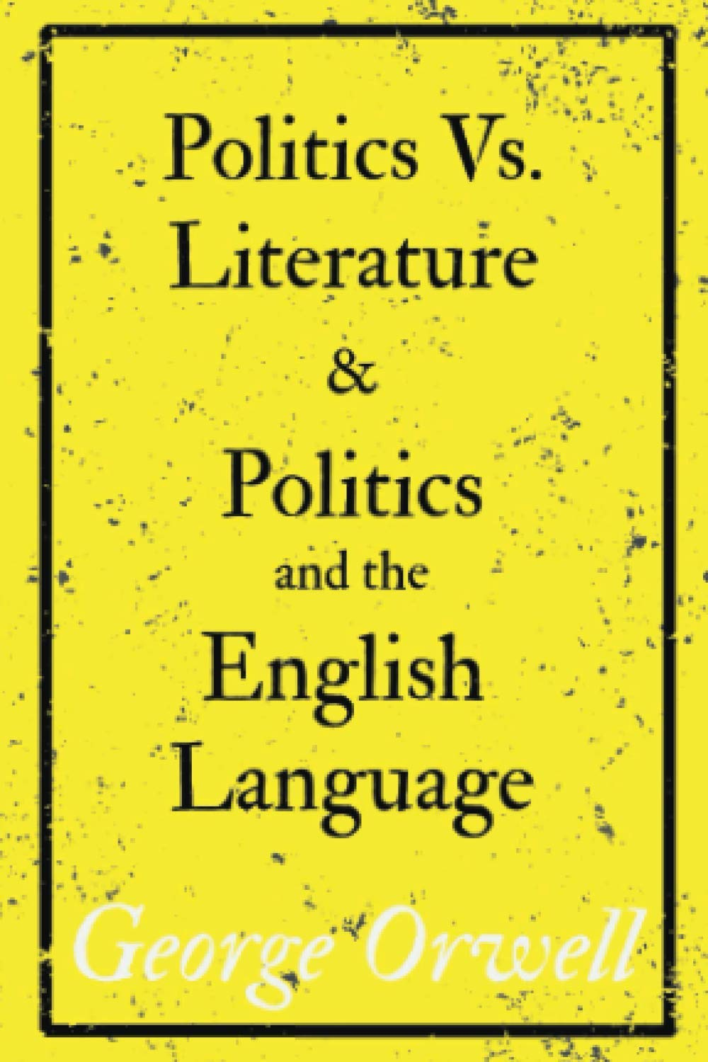 Politics Vs. Literature and Politics and the English Language image number 1