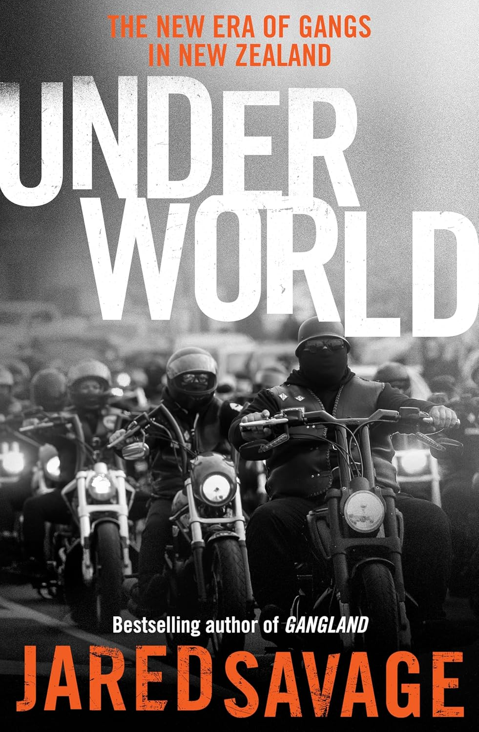Underworld: the New Era of Gangs in New Zealand from the Bestselling Author of GANGLAND and GANGSTER'S PARADISE