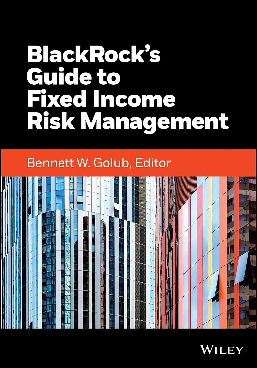 Blackrock'S Guide to Fixed-Income Risk Management