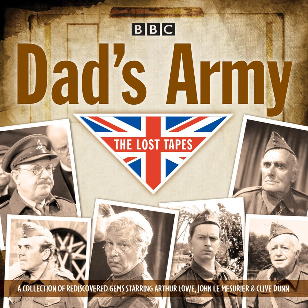Dad'S Army: the Lost Tapes: Classic Comedy from the BBC Archives
