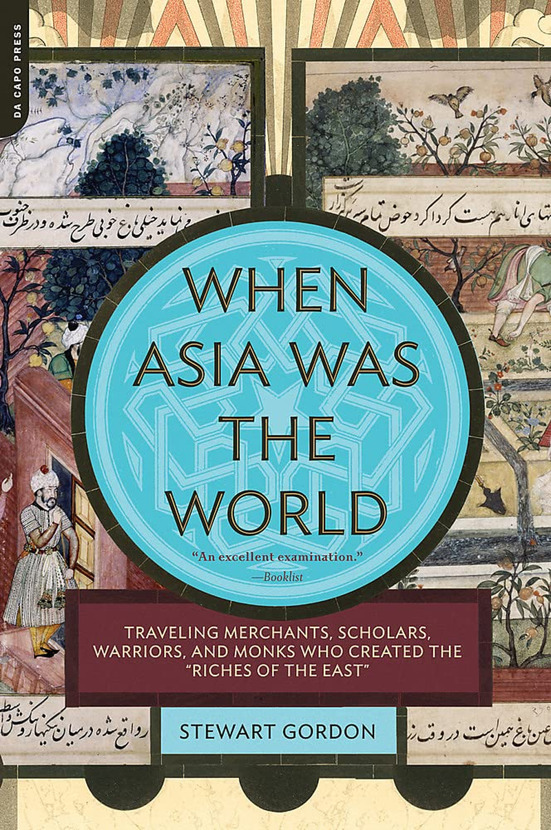 When Asia Was the World: Traveling Merchants, Scholars, Warriors, and Monks Who Created the "Riches of the "East" image number 1
