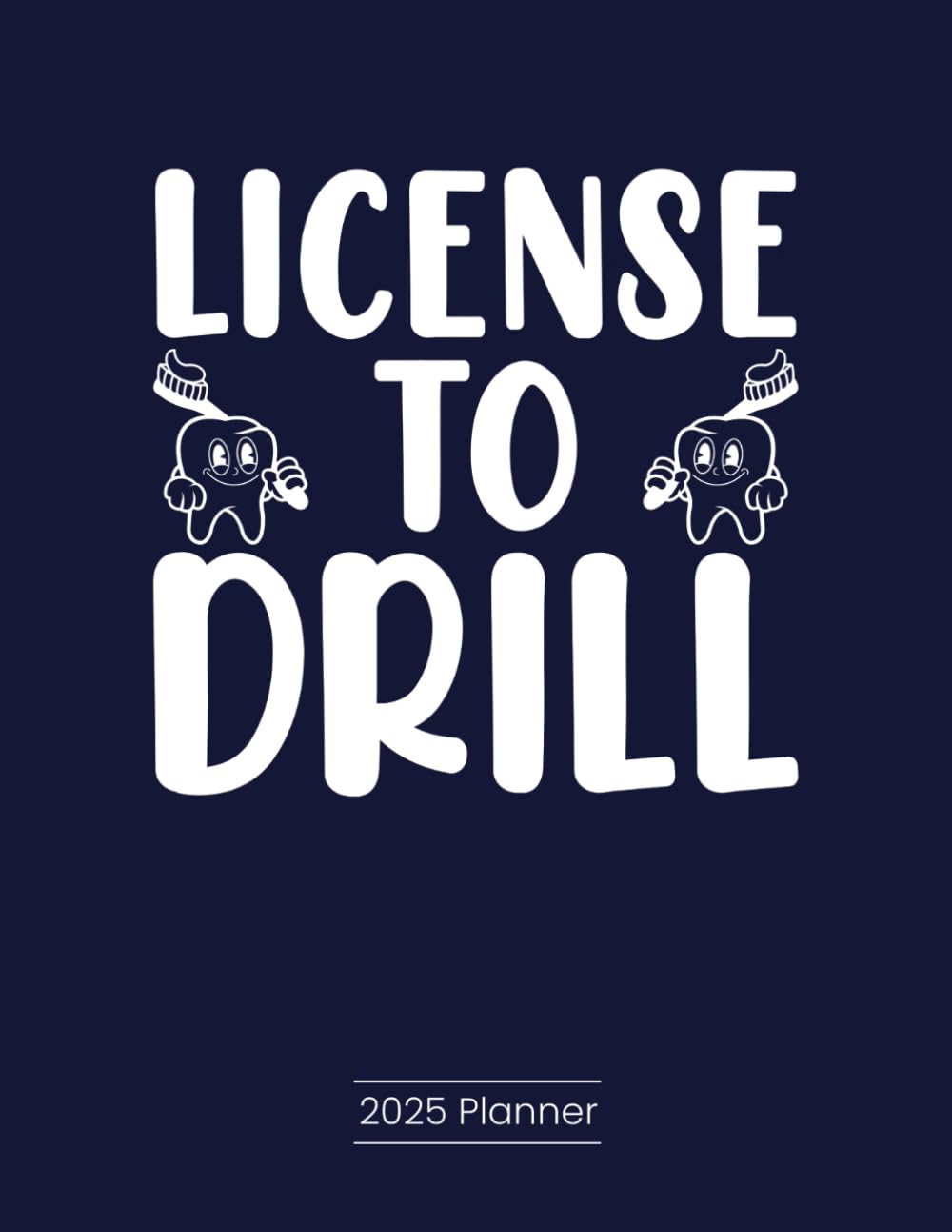2025 Planner - Funny Dentist/Dental Hygienist/Dental Assistant: 8.5" X 11" Size | Keep Track of Your Busy Life | Calendar Features Months & Weeks