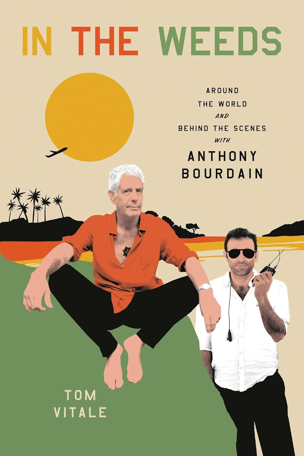 In the Weeds: around the World and behind the Scenes with Anthony Bourdain