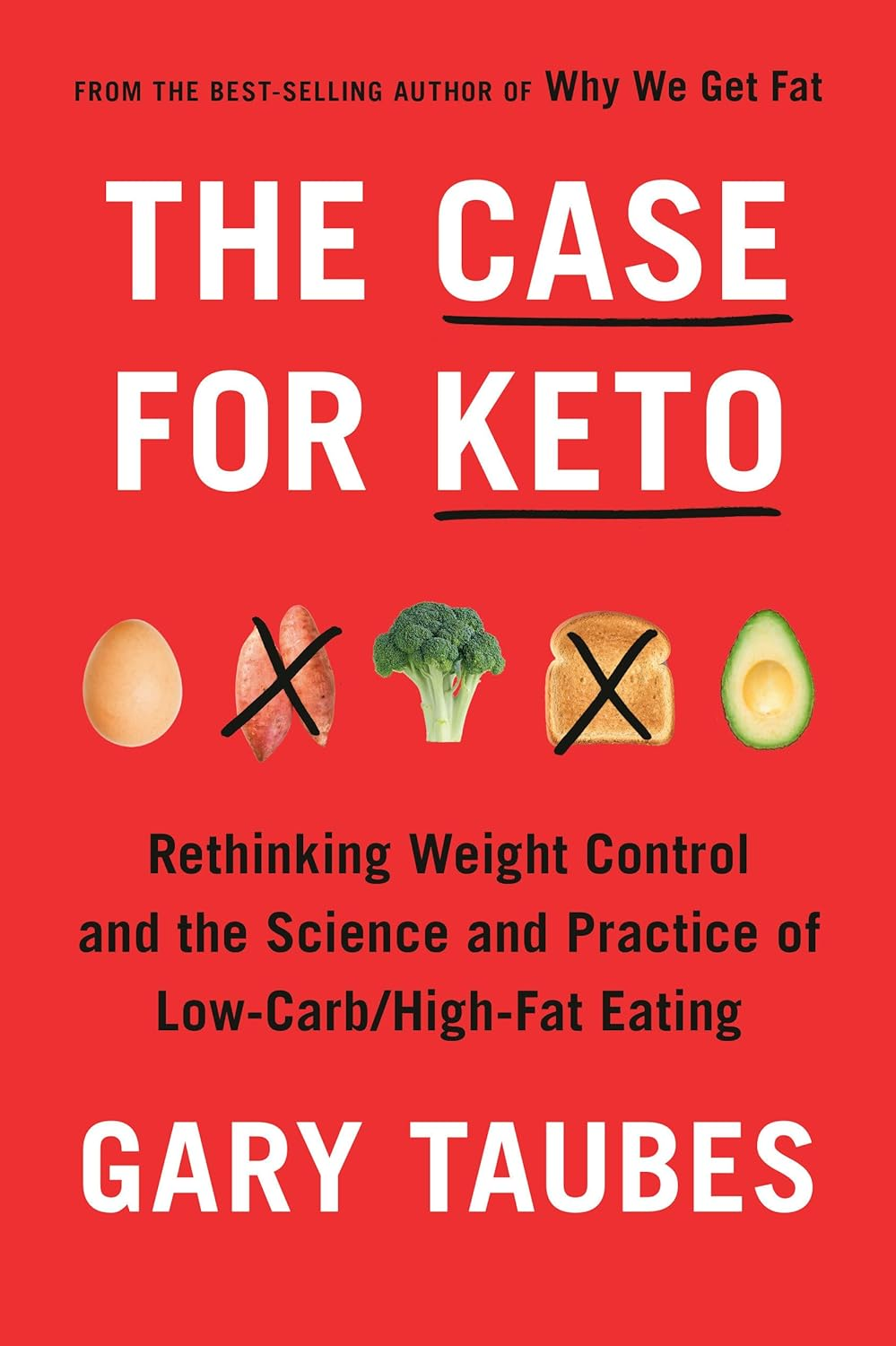 Case for Keto: the Truth about Low-Carb, High-Fat Eating