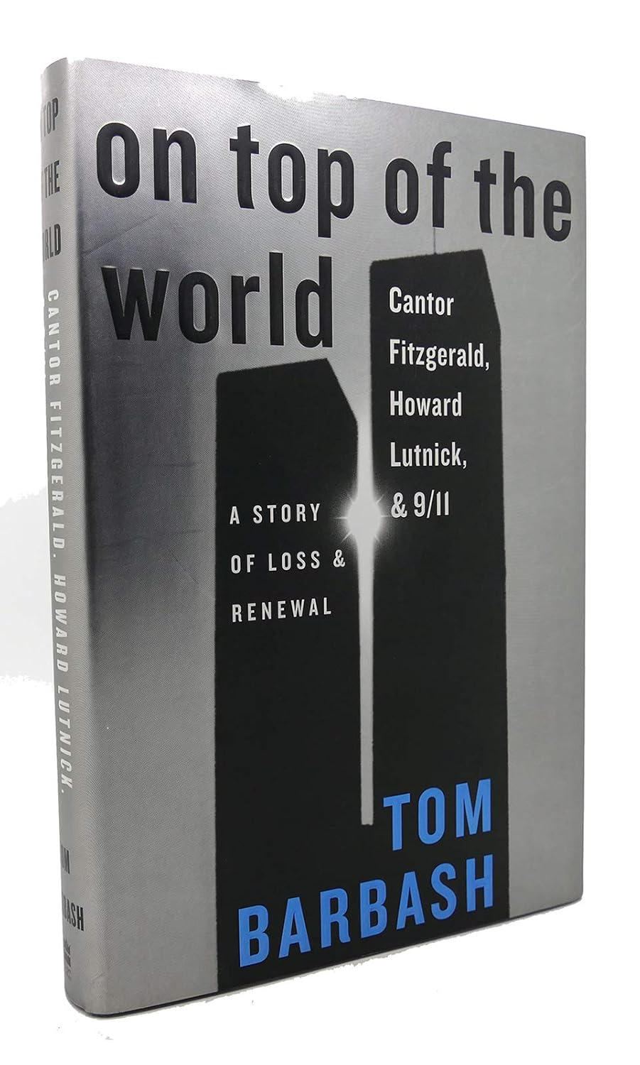 On Top of the World: Cantor Fitzgerald, Howard Lutnick, and 9/11: a Story of Loss and Renewal