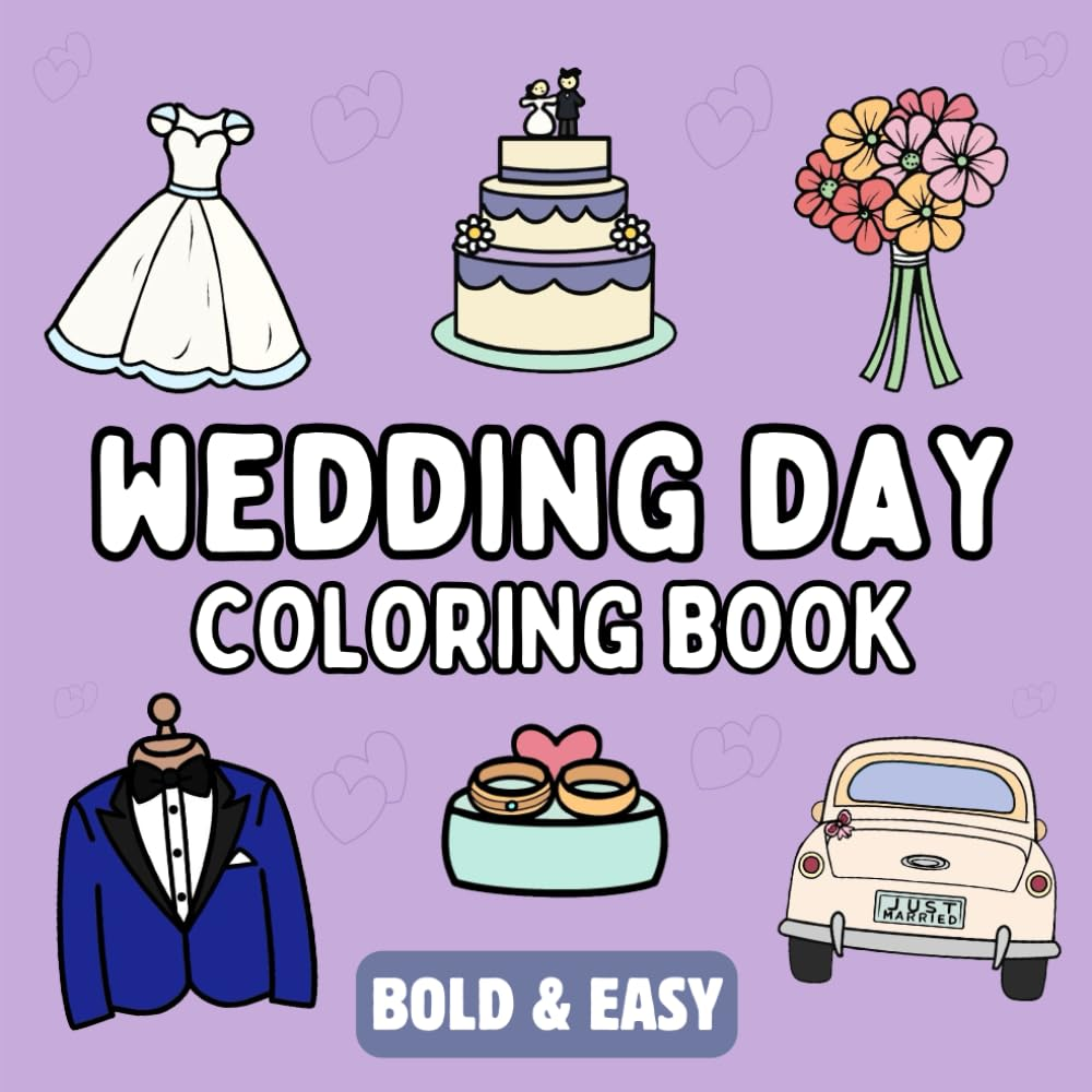 Wedding Day Coloring Book: Bold and Easy, Simple and Relaxing Designs for Adults and Kids Featuring Wedding Day Essentials