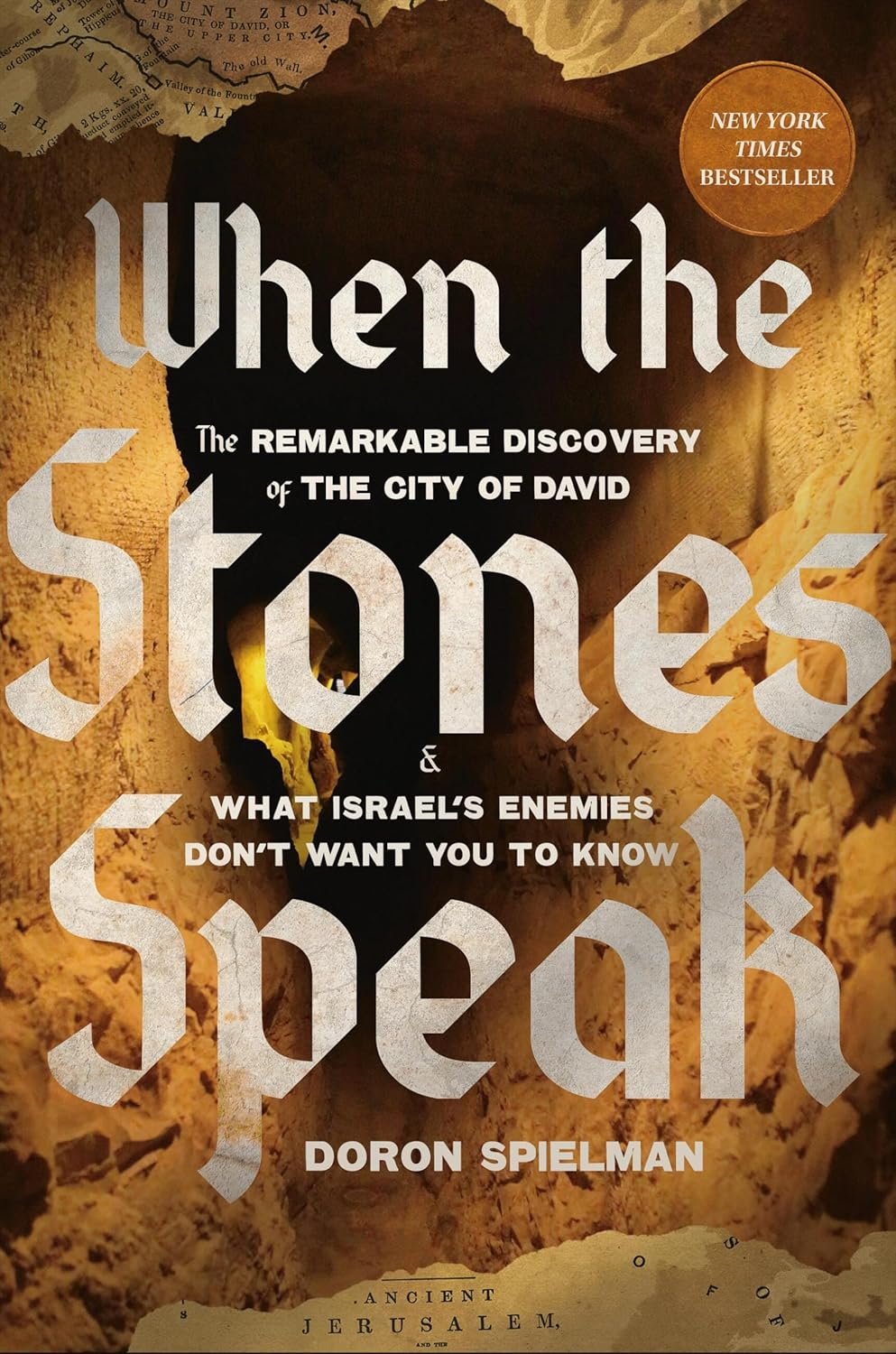 When the Stones Speak: the Remarkable Discovery of the City of David and What Israel'S Enemies Don'T Want You to Know