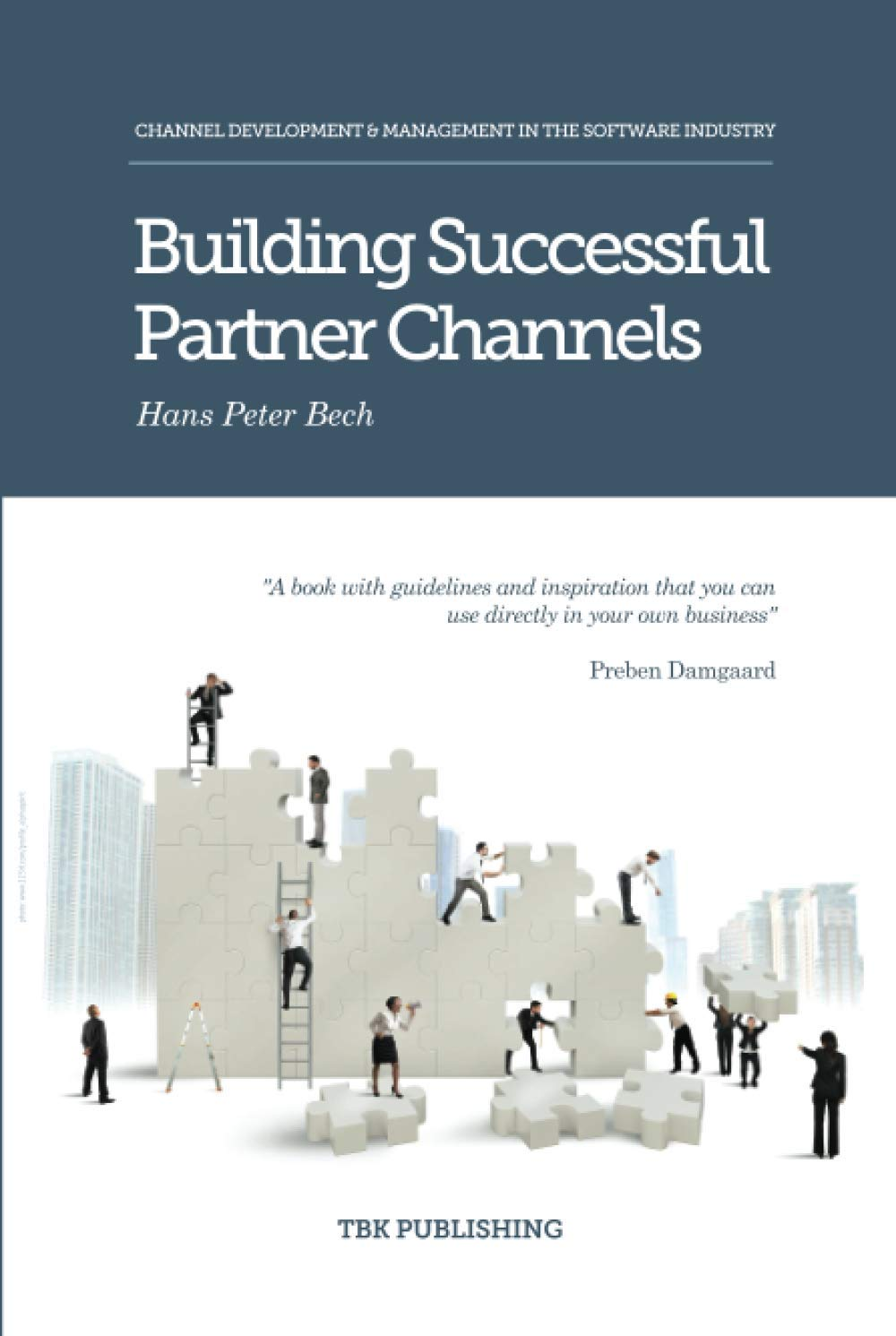 Building Successful Partner Channels: in the Software Industry: Channel Development & Management in the Software Industry
