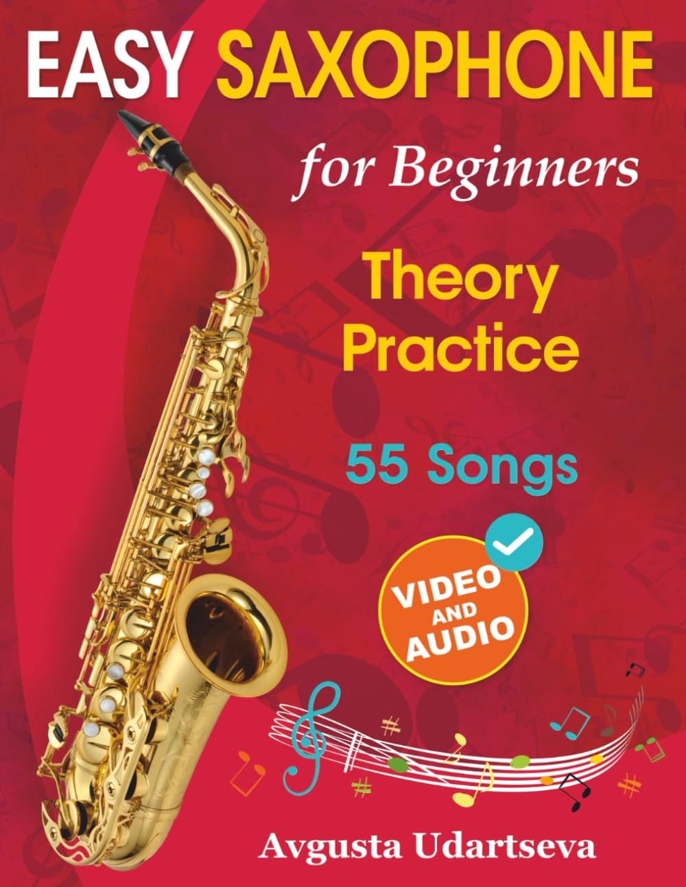 Easy Saxophone for Beginners: Theory, Practice and 55 Songs. for Kids 12+ and Adults. with Online Video and Audio