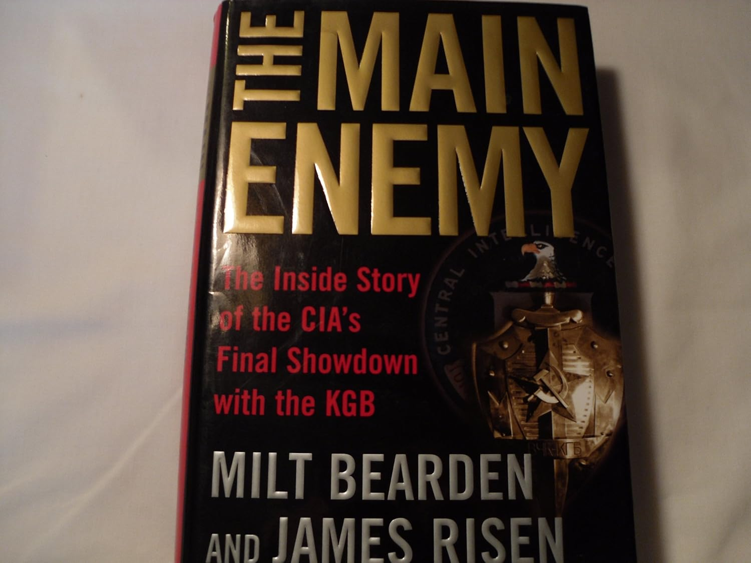 The Main Enemy: the inside Story of the Cia'S Final Showdown with the KGB