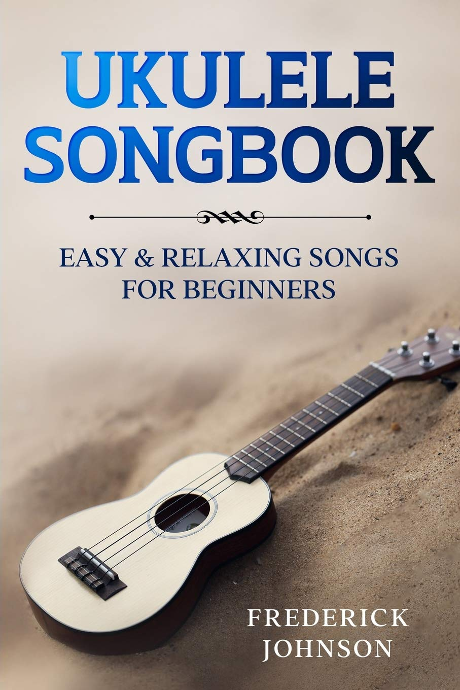 Ukulele Songbook: Easy and Relaxing Songs for Beginners image number 1