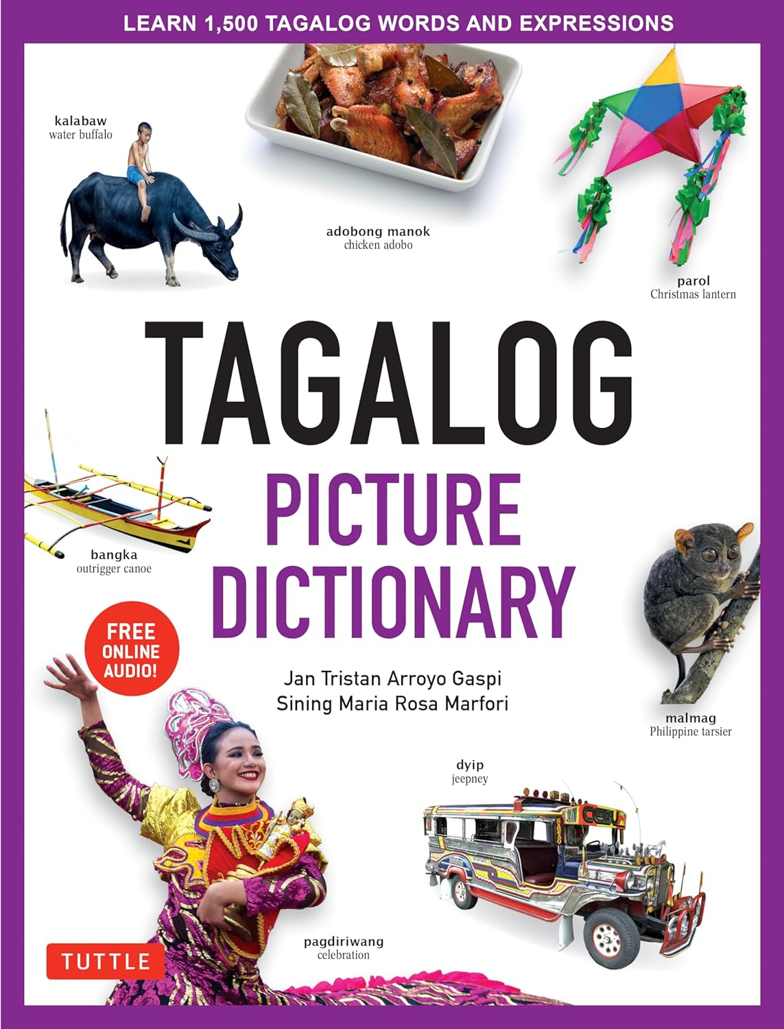 Tagalog Picture Dictionary: Learn 1500 Tagalog Words and Expressions - the Perfect Resource for Visual Learners of All Ages (Includes Online Audio)