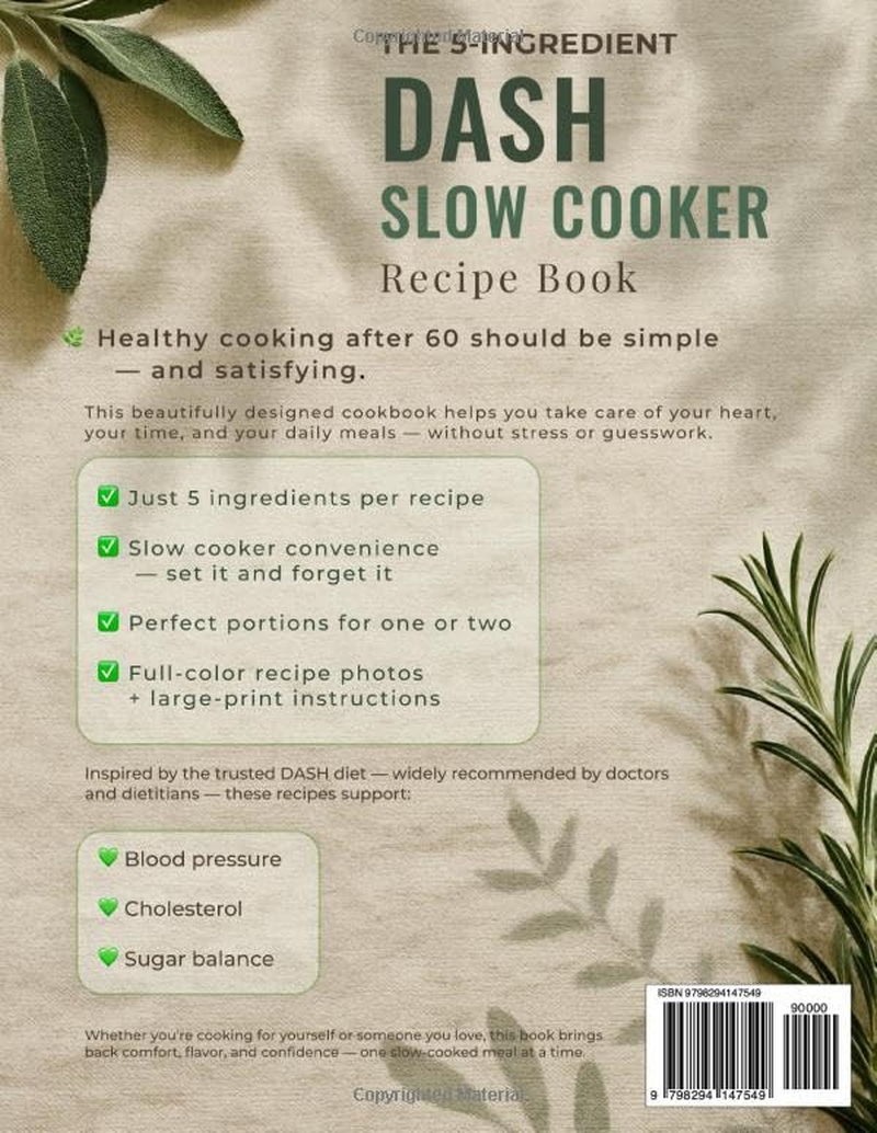 The 5-Ingredient DASH Slow Cooker Recipe Book for Over-60S (Australia Edition): Heart-Friendly, Low-Salt Meals to Help Manage Blood Pressure, Sugar and Cholesterol &mdash; for One or Two