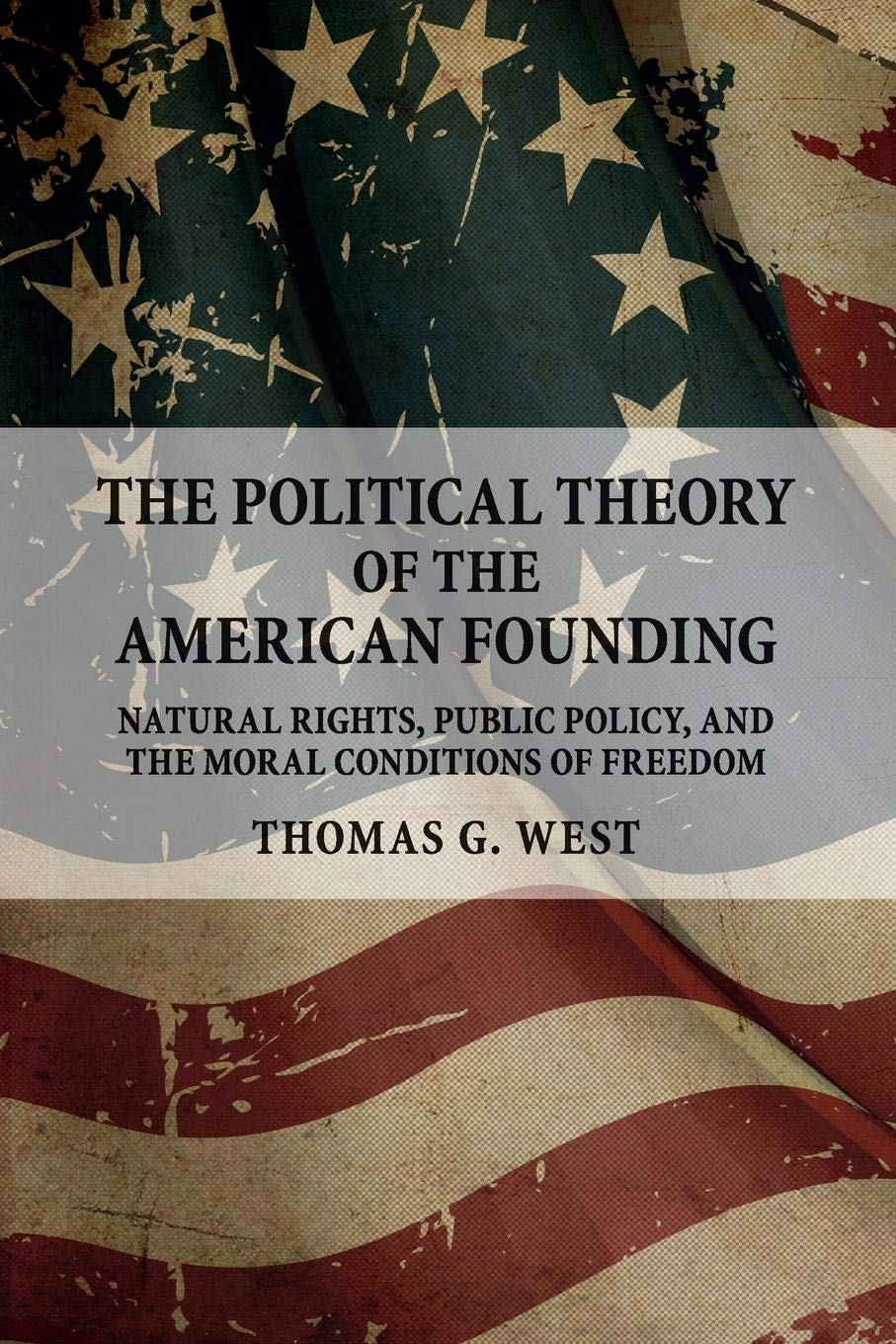 The Political Theory of the American Founding: Natural Rights, Public Policy, and the Moral Conditions of Freedom image number 1