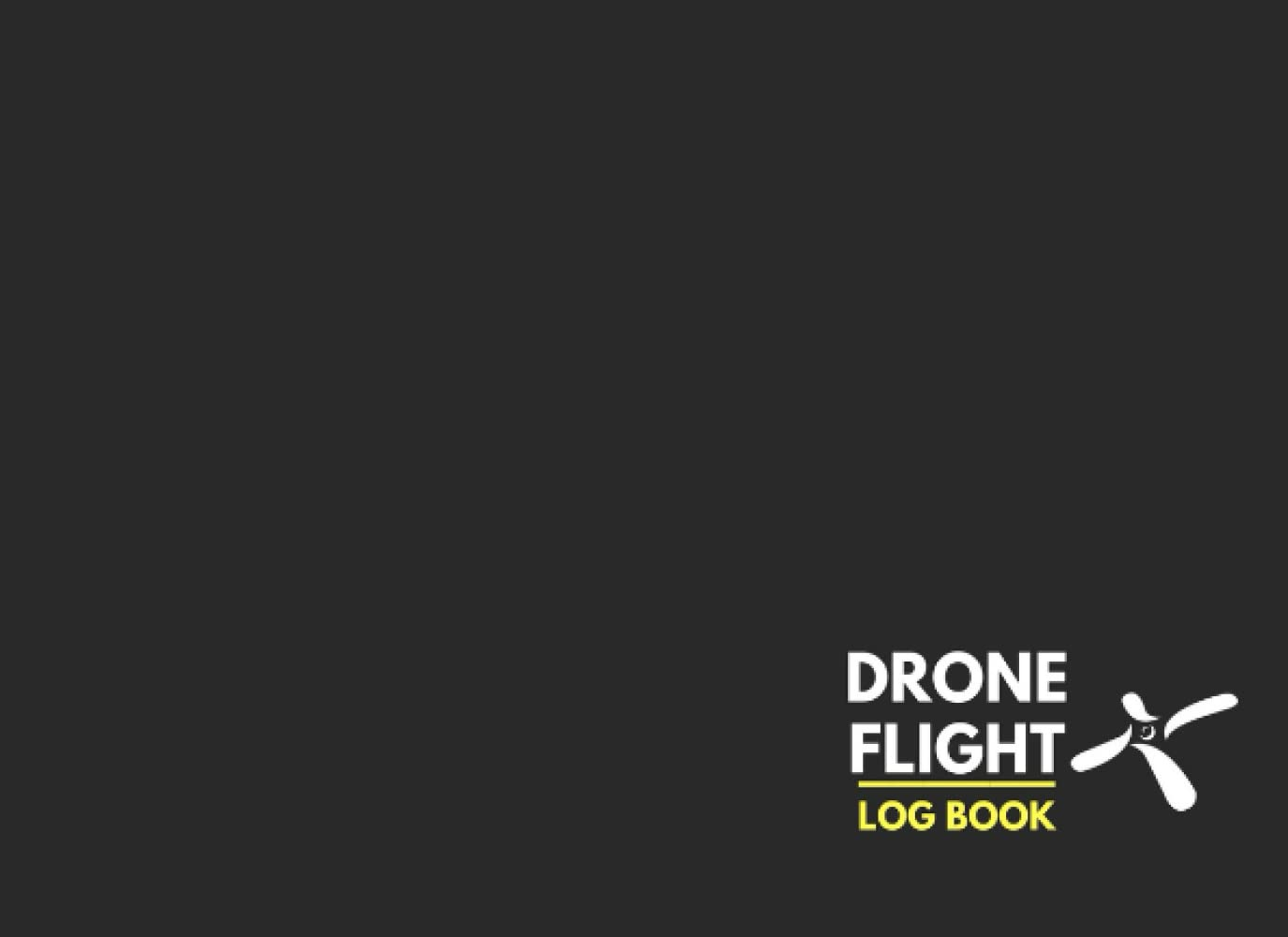Drone Flight Log Book: UAS Field Drone Flight Track & Record & Maintenance Pilot Log Book