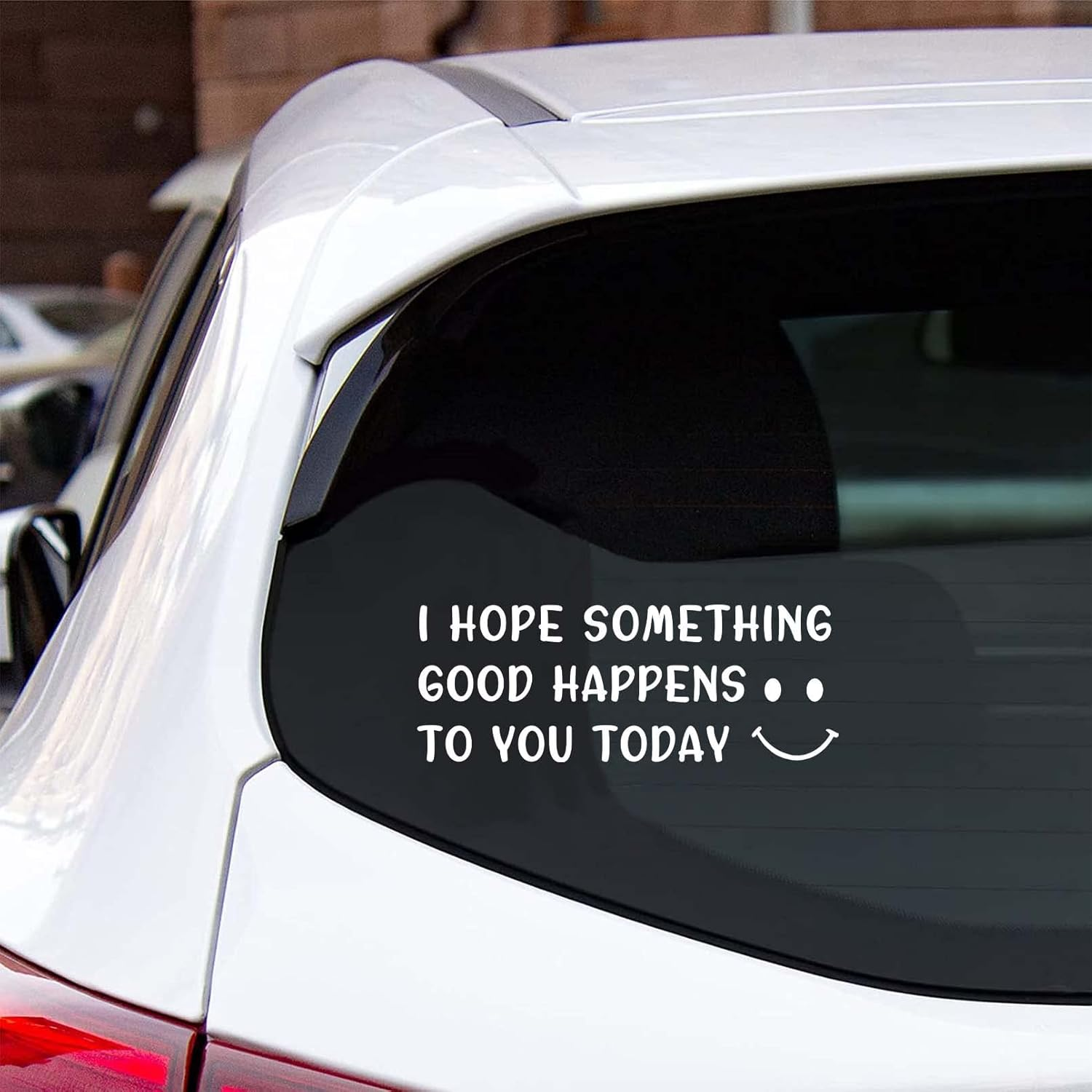 Cute Car Decal with Smiley Face, I Hope Something Good Happens to You Today, White Window Bumper Sticker image number 3