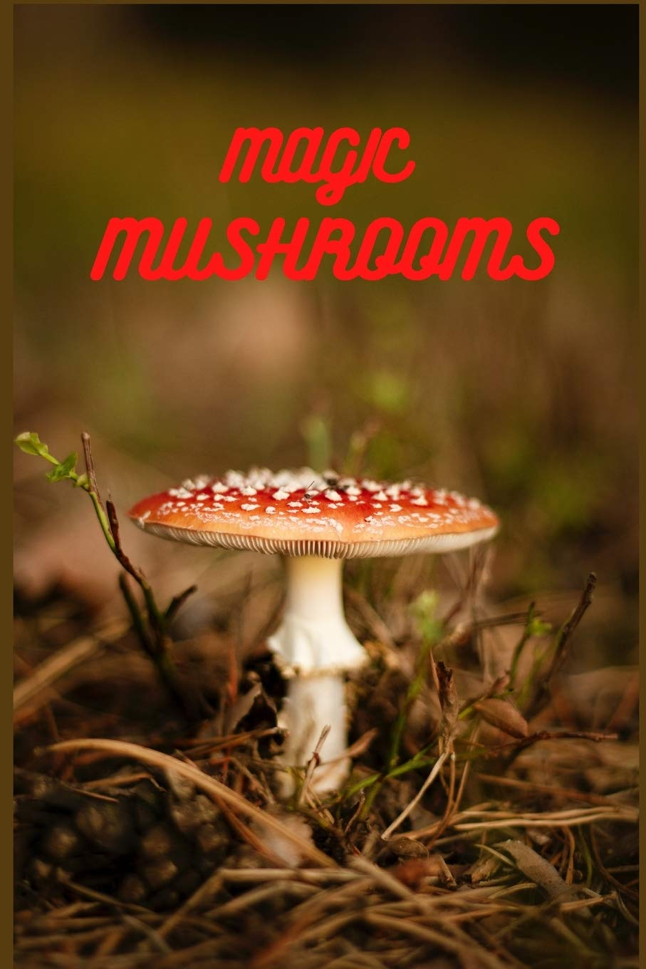 The Magic of Mushrooms: Fungi in Folklore, Superstition and Traditional Medicine - Paperback