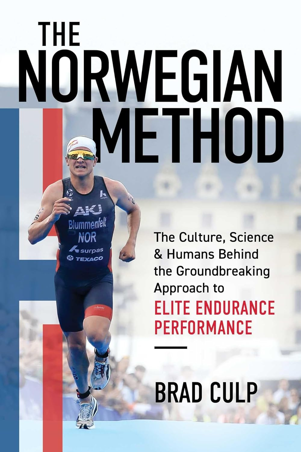 Norwegian Method: the Culture, Science & Humans behind the Groundbreaking Approach to Elite Endurance Performance: the Culture, Science, and Humans ... Approach to Elite Endurance Performance