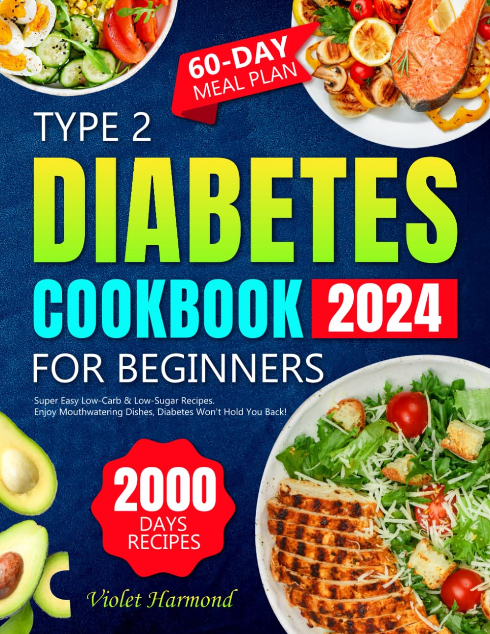 Type 2 Diabetes Cookbook for Beginners: 2000 Days of Super Easy Low-Carb & Low-Sugar Recipes. Enjoy Mouthwatering Dishes, Diabetes Won'T Hold You Back! 60-Day Meal Plan Included image number 1