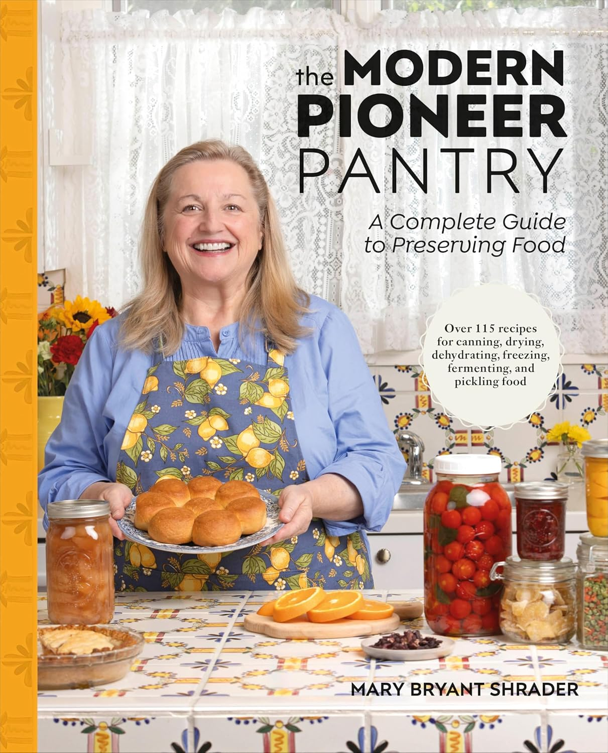 The Modern Pioneer Pantry: a Complete Guide to Preserving Food