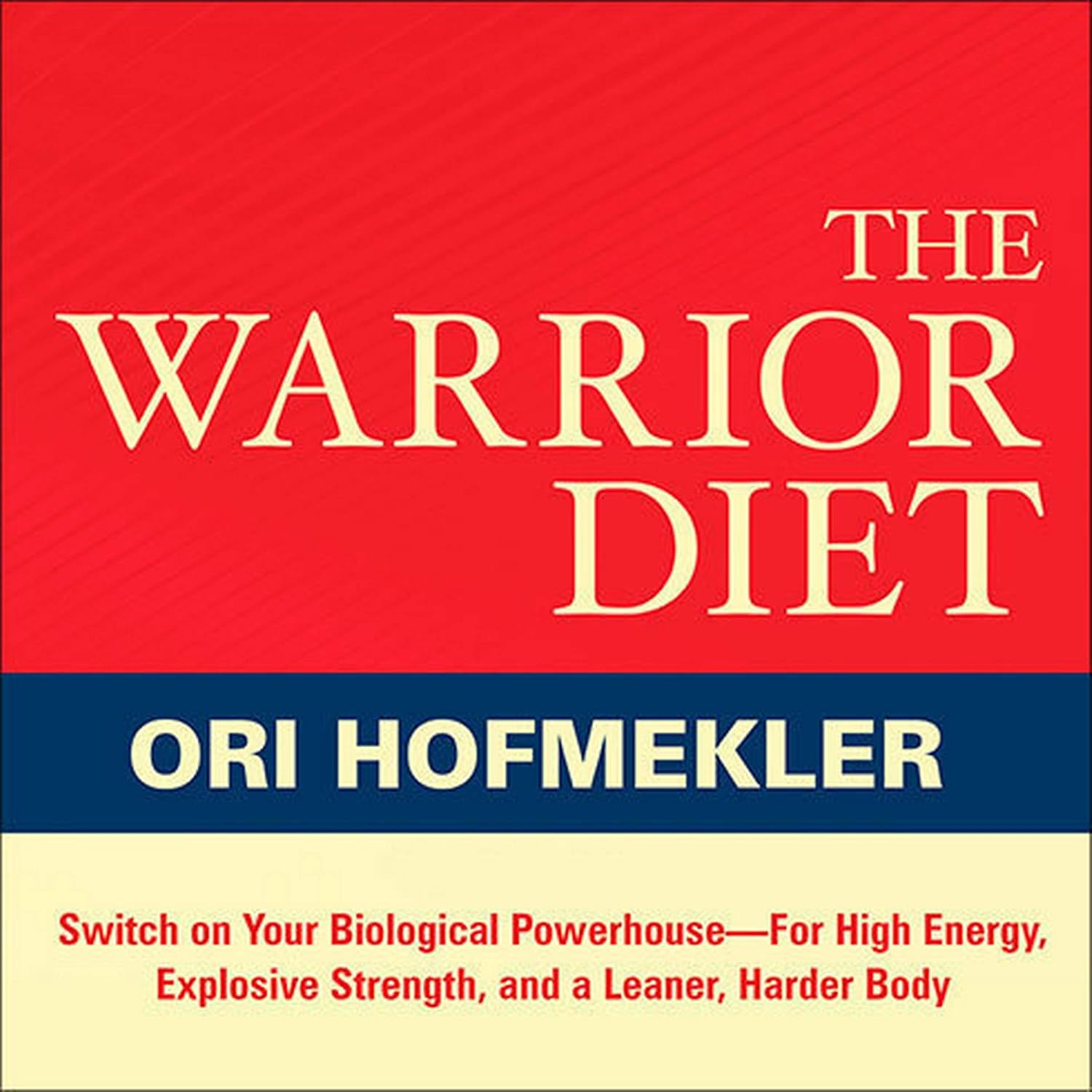 The Warrior Diet: Switch on Your Biological Powerhouse for High Energy, Explosive Strength, and a Leaner, Harder Body image number 1