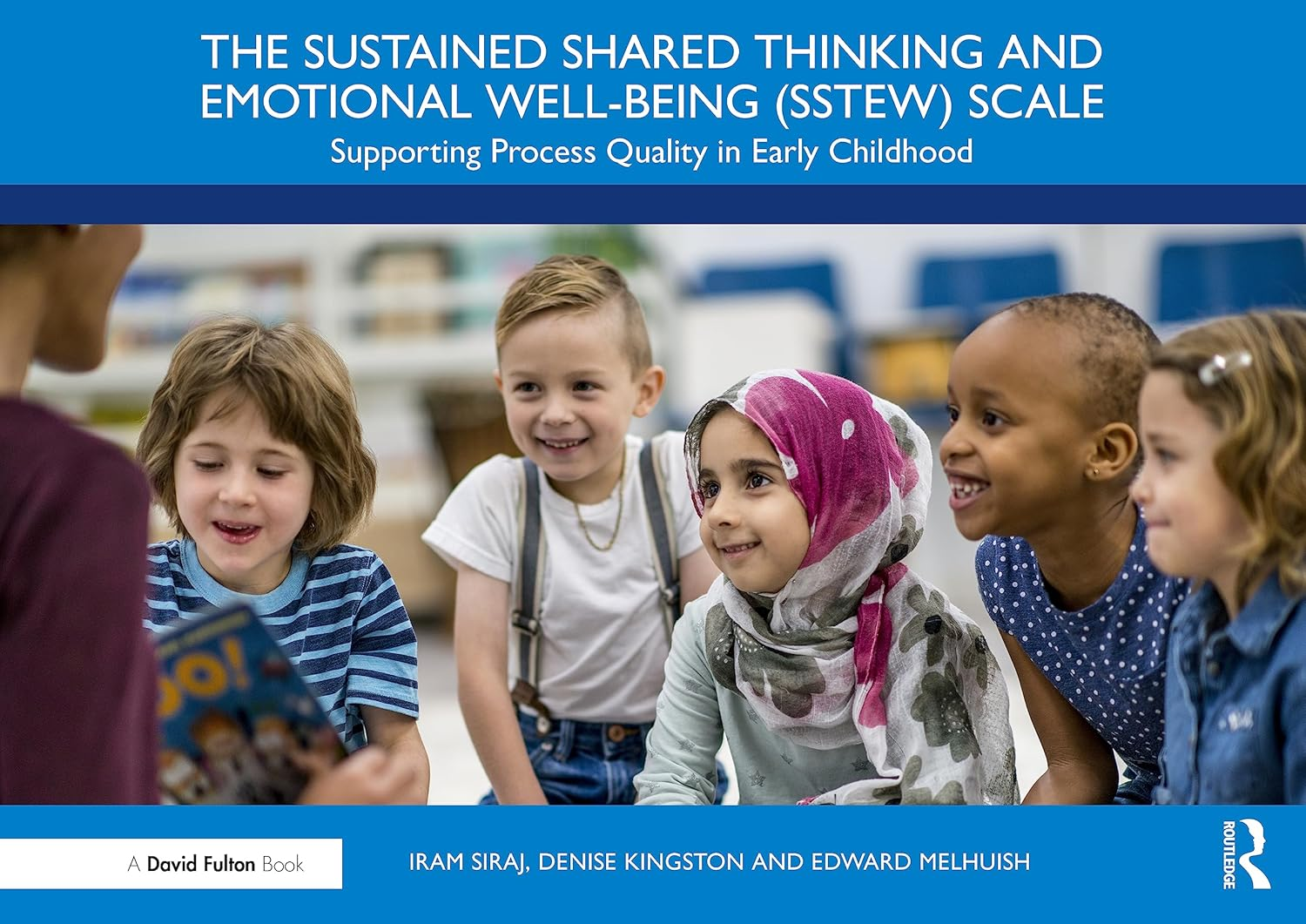 The Sustained Shared Thinking and Emotional Well-Being (SSTEW) Scale: Supporting Process Quality in Early Childhood