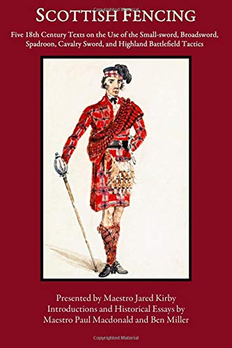 Scottish Fencing: Five 18Th Century Texts on the Use of the Small-Sword, Broadsword, Spadroon, Cavalry Sword, and Highland Battlefield Tactics image number 2