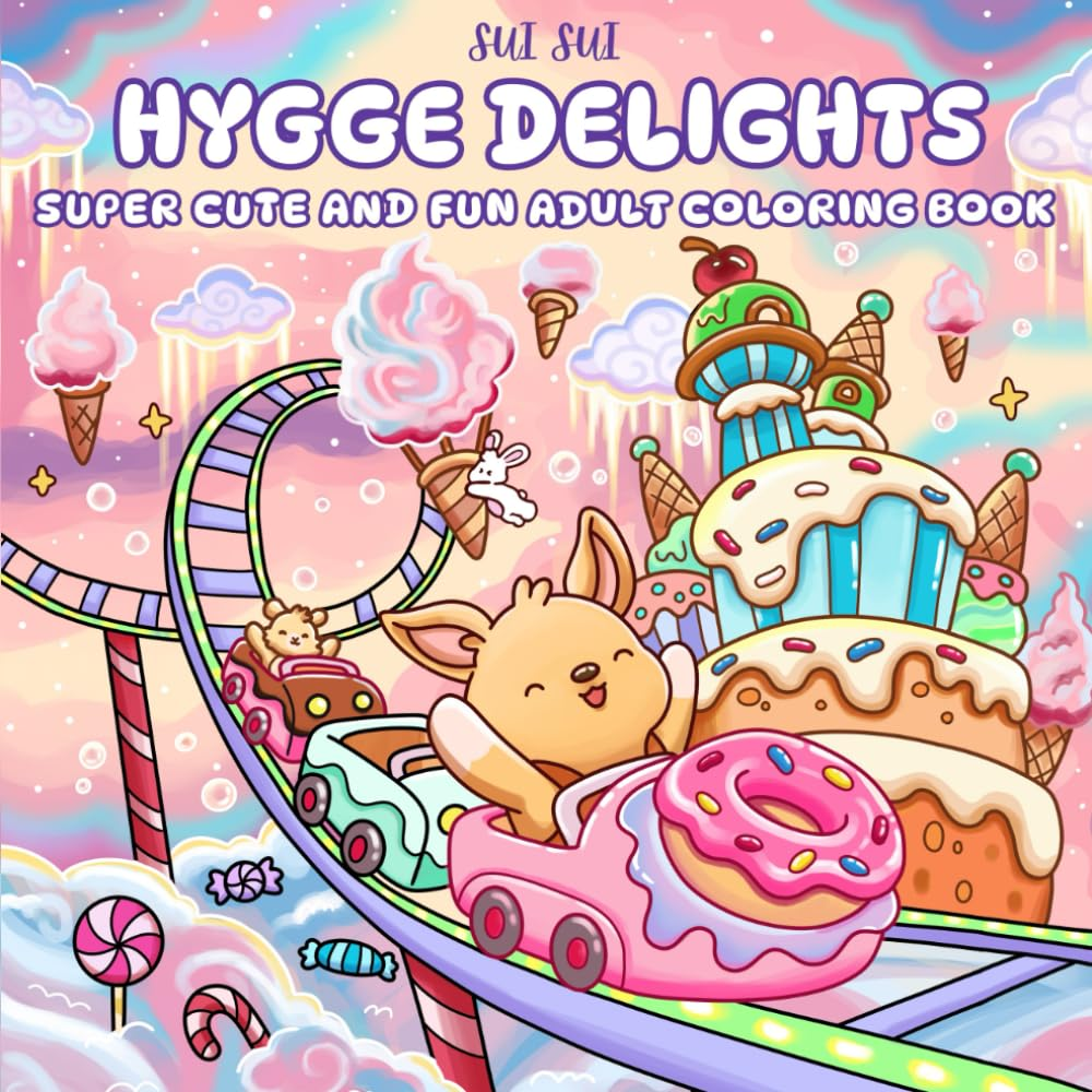 Hygge Delights - Super Cute and Fun Adult Coloring Book: Featuring Adorable Animal Characters Engaging in Relaxation, Mindfulness and Stress Relief in ... Full of Cozy Food, Treats, Fruit and Candy