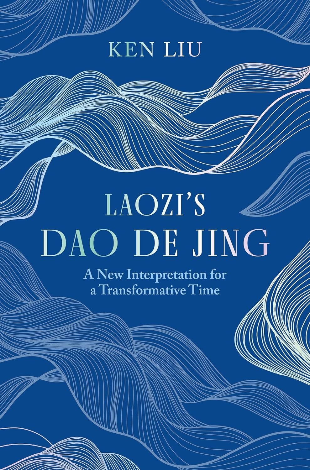 Laozi'S DAO De Jing: a New Interpretation for a Transformative Time