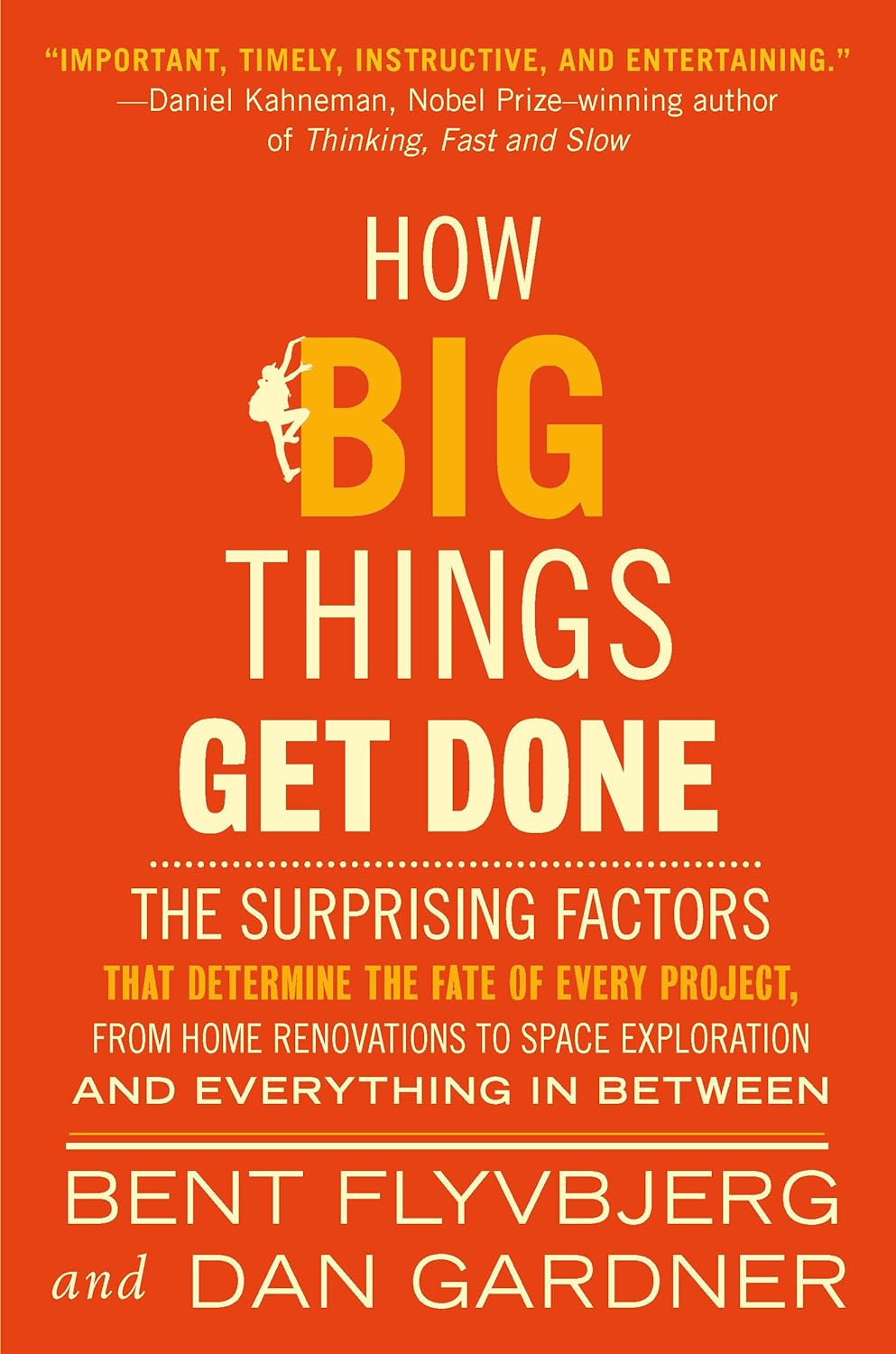 How Big Things Get Done: the Surprising Factors behind Every Successful Project, from Home Renovations to Space Exploration image number 1