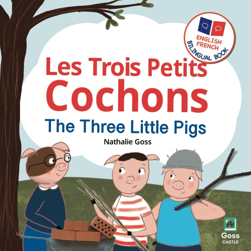 The Three Little Pigs - Les Trois Petits Cochons: English French Bilingual Book: Bilingual Children'S Book for French Language Learning