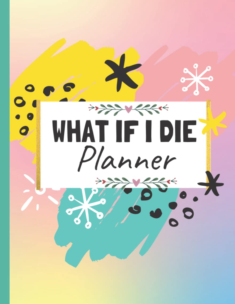 What If I Die Planner: End of Life Planning Workbook, Record All Your Important Information Like, Estate Planner, Funeral Details & More in One Easy-To-Find Place, Organize Your Records Easily image number 1