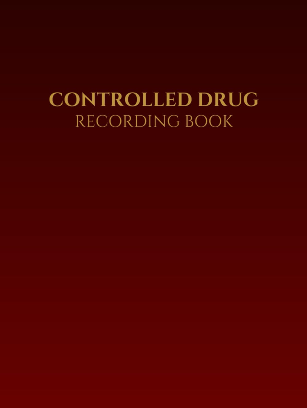 Controlled Drug Recording Book: Essential Log for Hospitals, Nursing/Care Homes, and Pharmacies image number 1