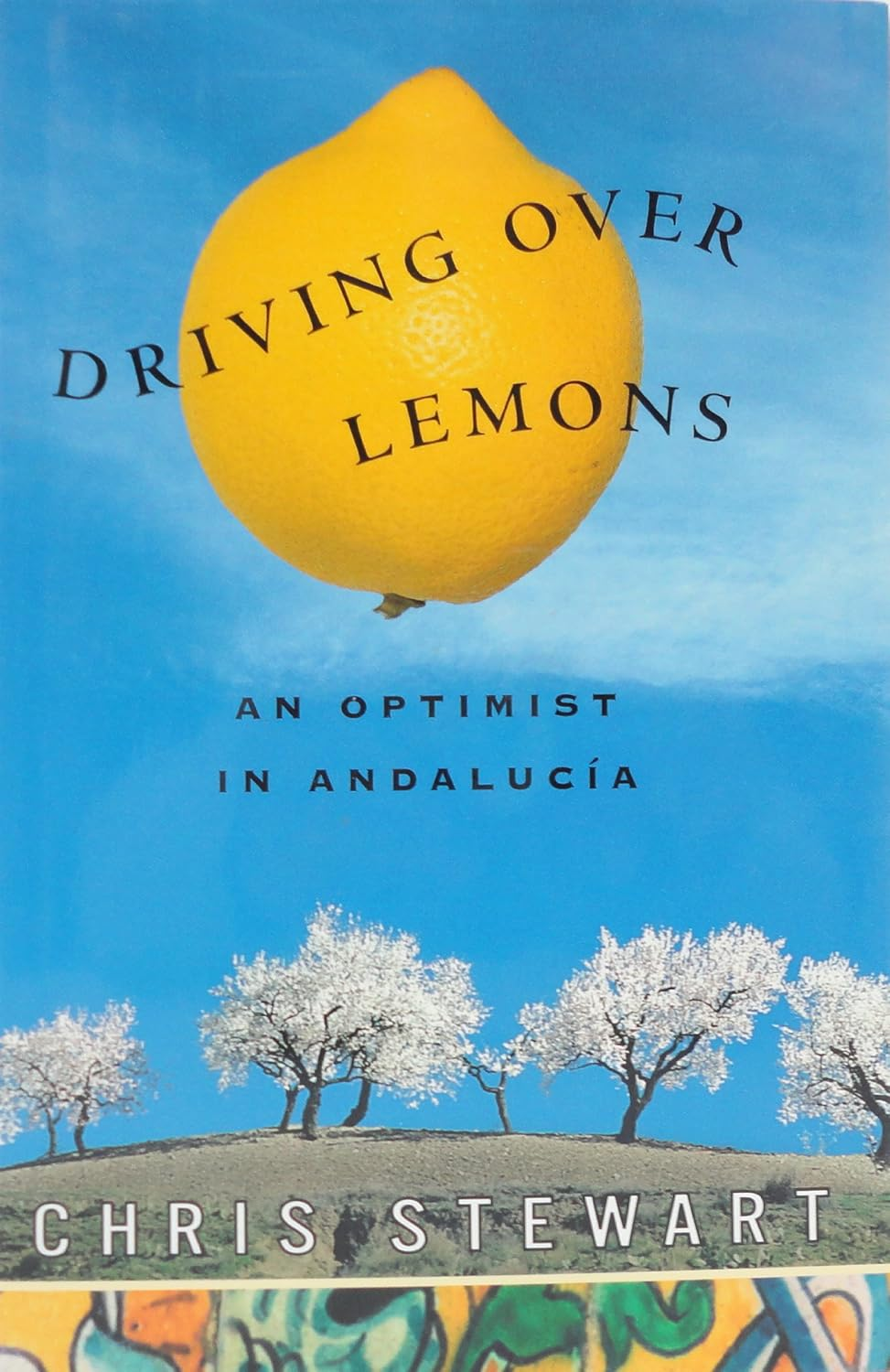 Driving over Lemons: an Optimist in Andalucia - Special Anniversary Edition (With New Chapter 25 Years On)