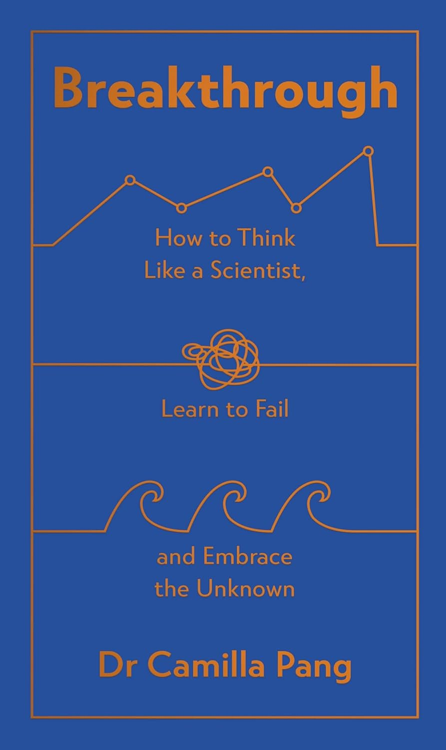 Breakthrough: How to Think like a Scientist, Learn How to Fail and Embrace the Unknown image number 1