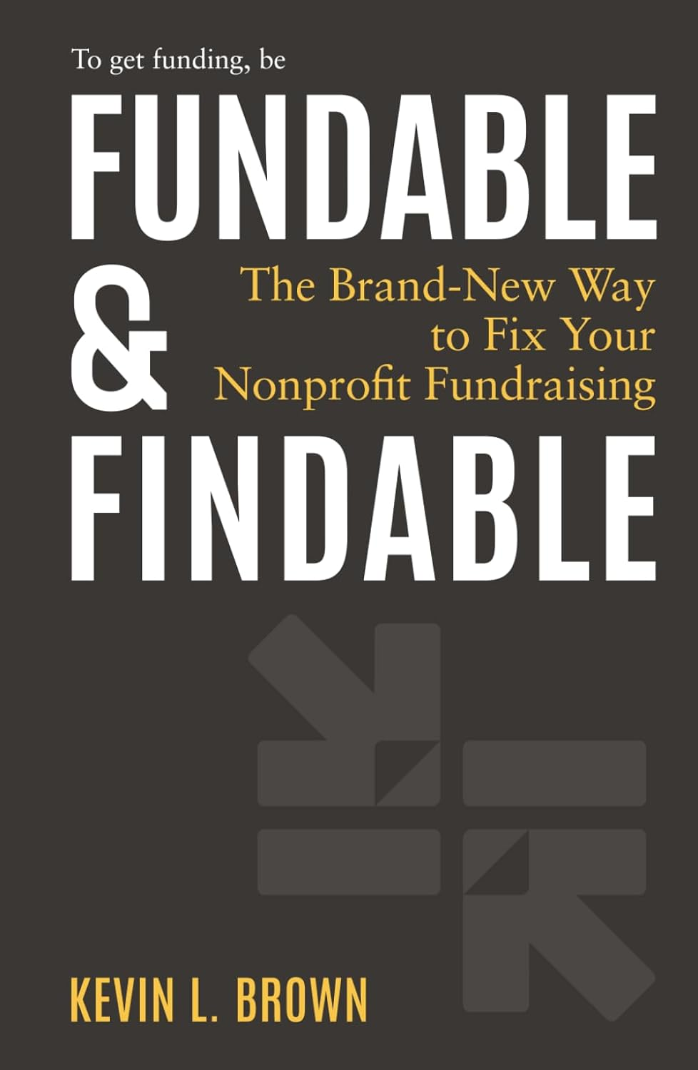 Fundable & Findable: the Brand-New Way to Fix Your Nonprofit Fundraising image number 1