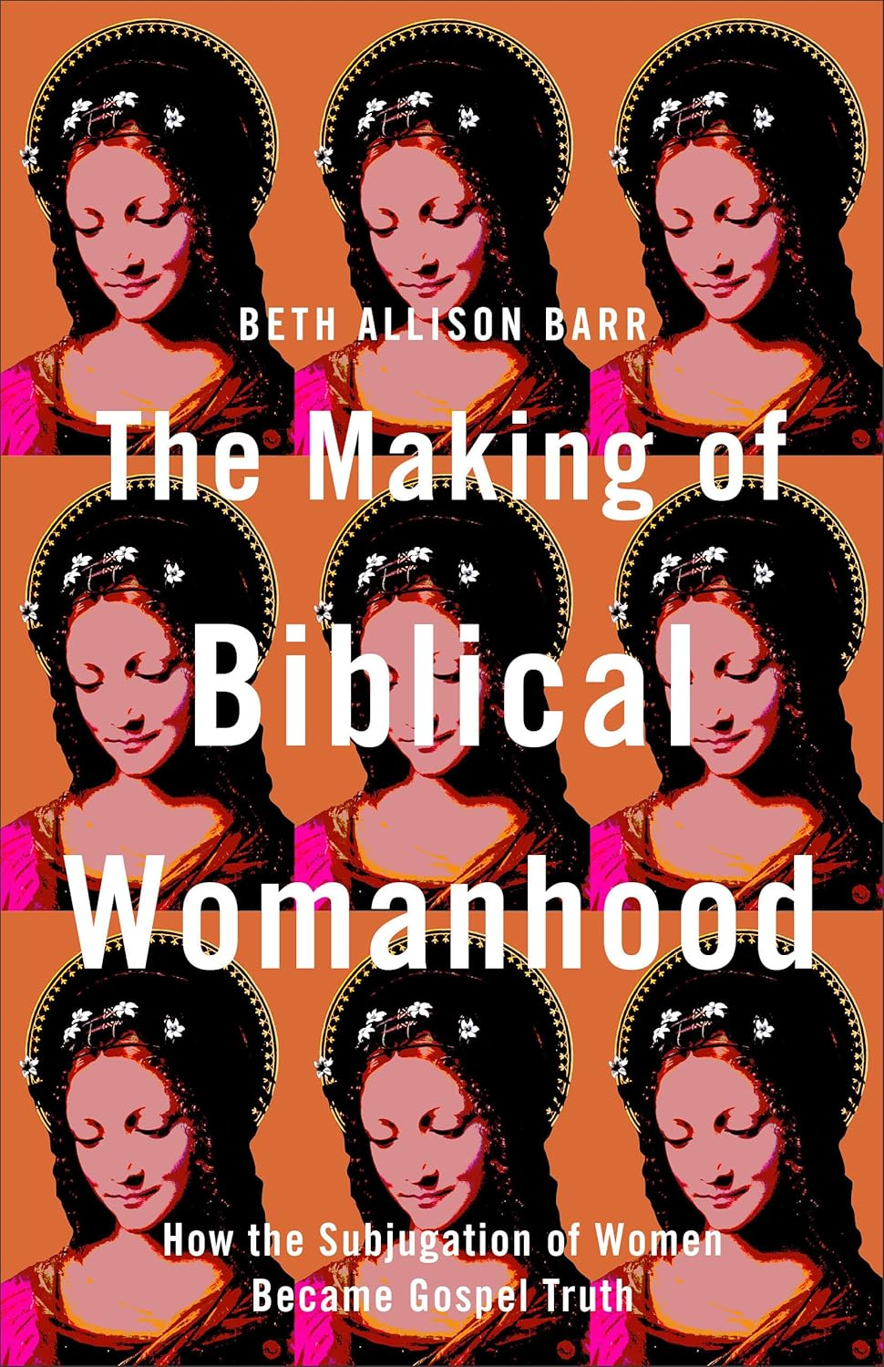 Making of Biblical Womanhood: How the Subjugation of Women Became Gospel Truth image number 1