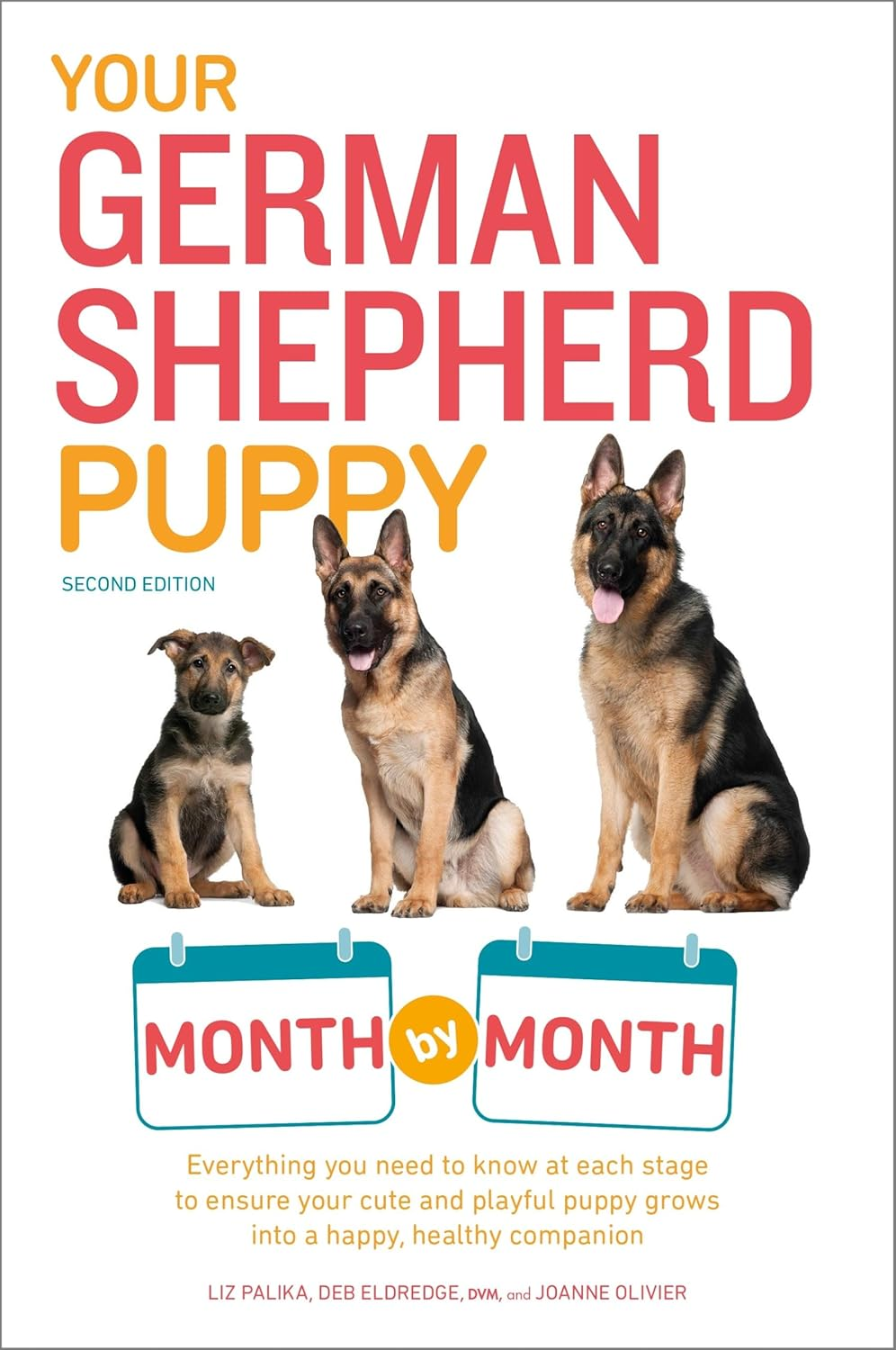 Your German Shepherd Puppy: Month by Month, 2Nd Edition: Everything You Need to Know at Each State to Ensure Your Cute and Playful Puppy image number 1