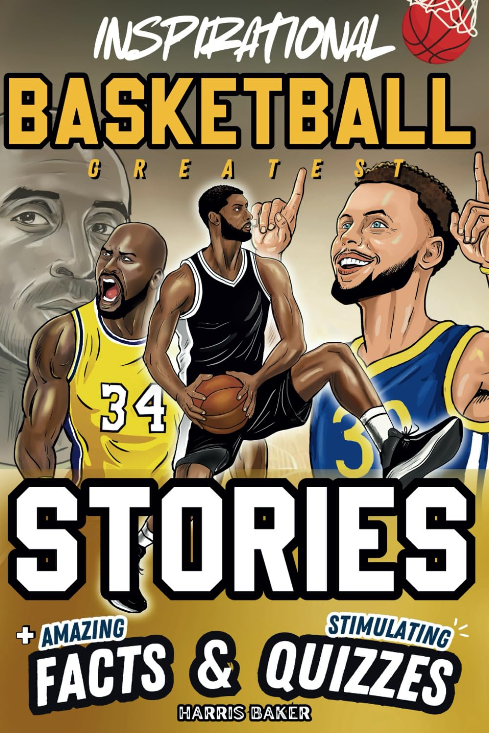 Inspirational Basketball GOATS Stories, Amazing Facts, and Trivia Games: the Ultimate Basketball Book for Children and Teens!