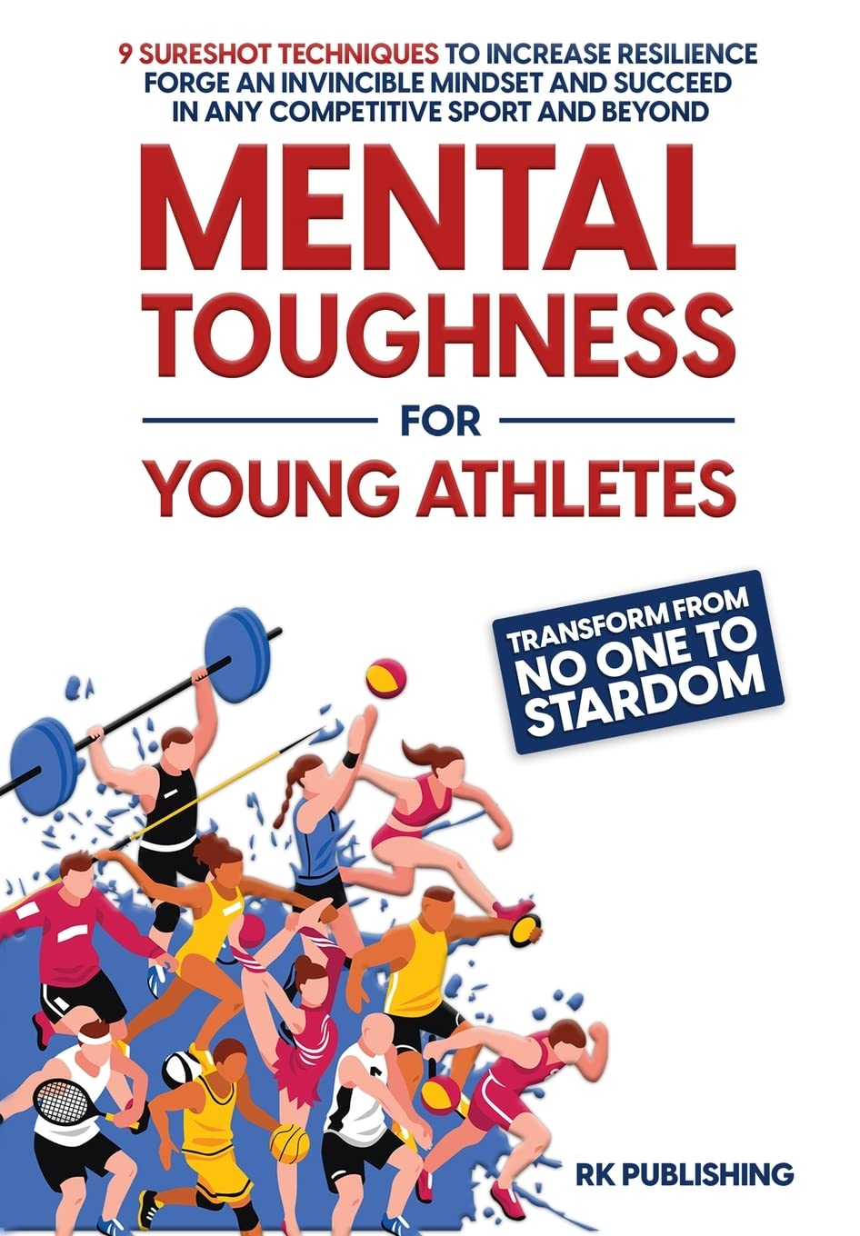 Mental Toughness for Champions: Transform from NO ONE to STARDOM; 9 Sureshot Techniques to Increase Resilience, Forge an Invincible Mindset, and Succeed in Any Competitive Sport and Beyond image number 2