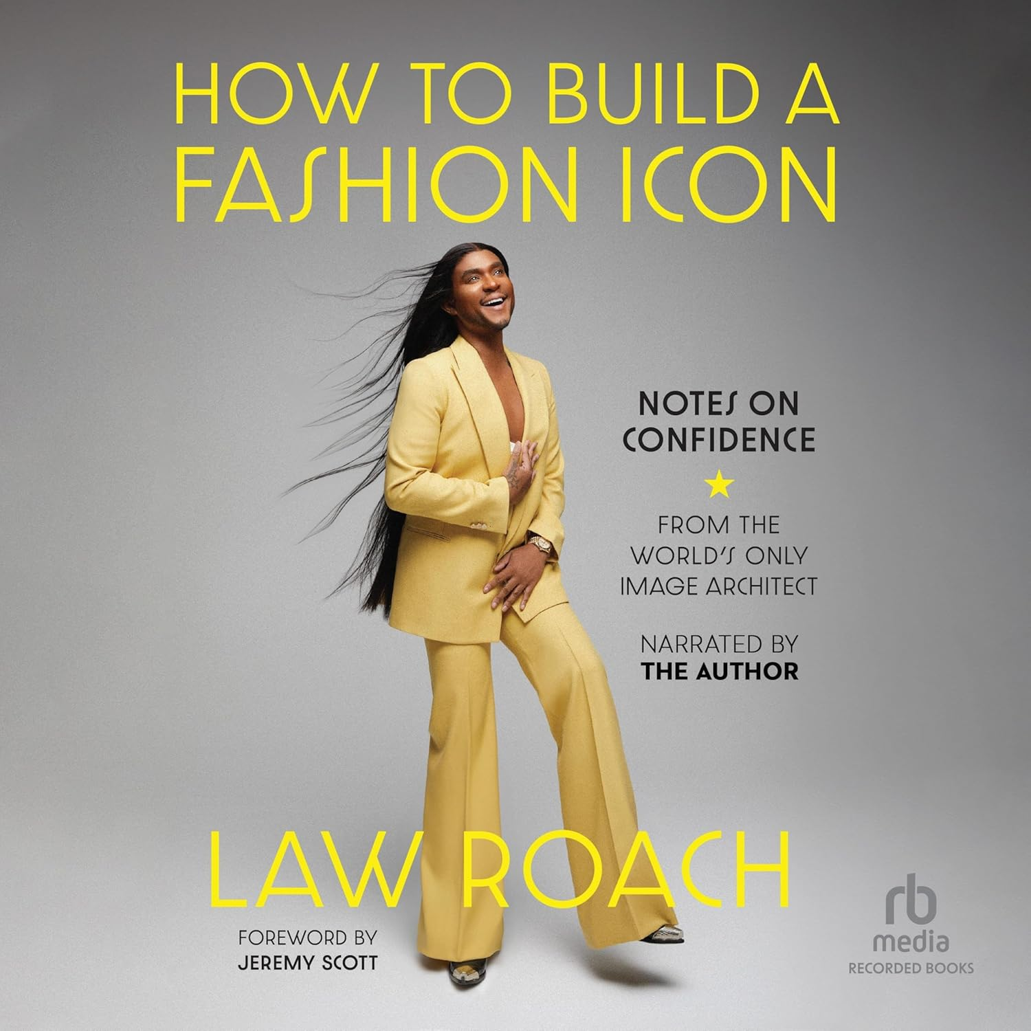 How to Build a Fashion Icon: Notes on Confidence from the World&rsquo;S Only Image Architect