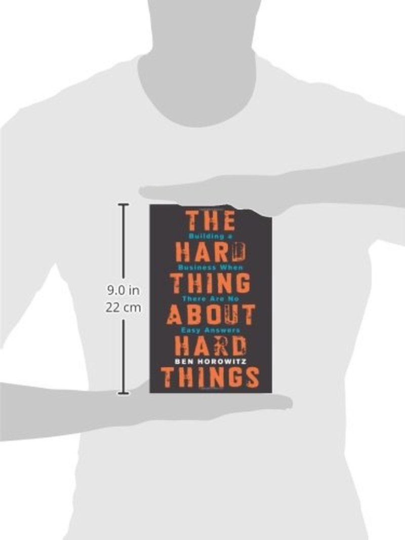 The Hard Thing about Hard Things: Building a Business When There Are No Easy Answers
