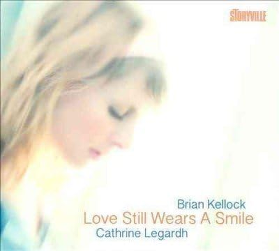 Storyville Cathrine Legardh - Love Still Wears a Smile CD