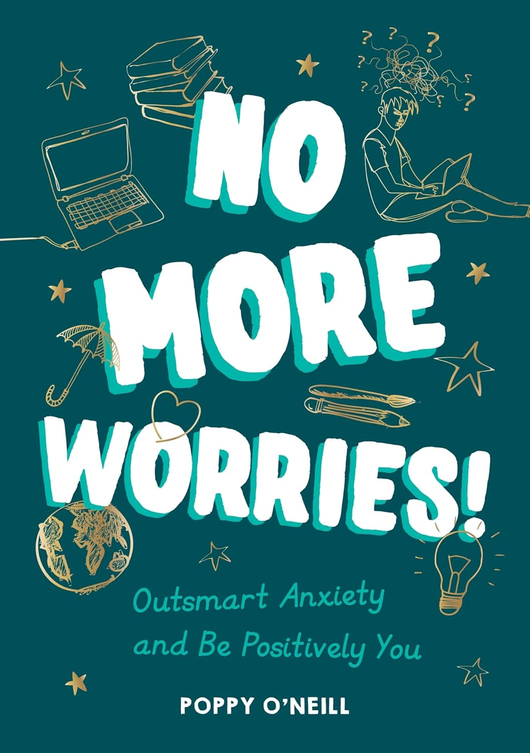 No More Worries!: Outsmart Anxiety and Be Positively You image number 2