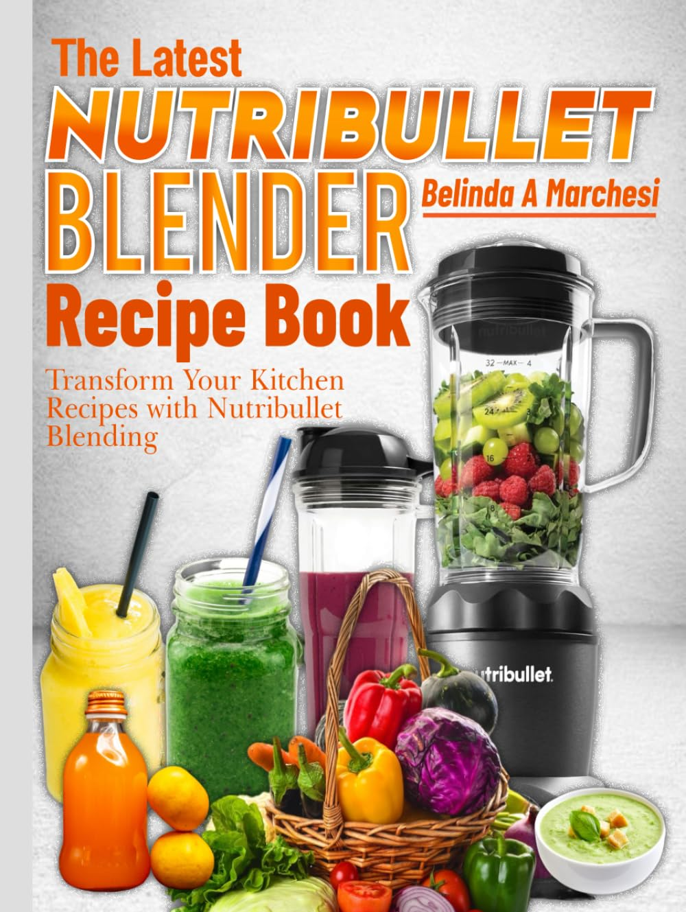 The Latest Nutribullet Blender Recipe Book: Transform Your Kitchen Recipes with Nutribullet Blending image number 2