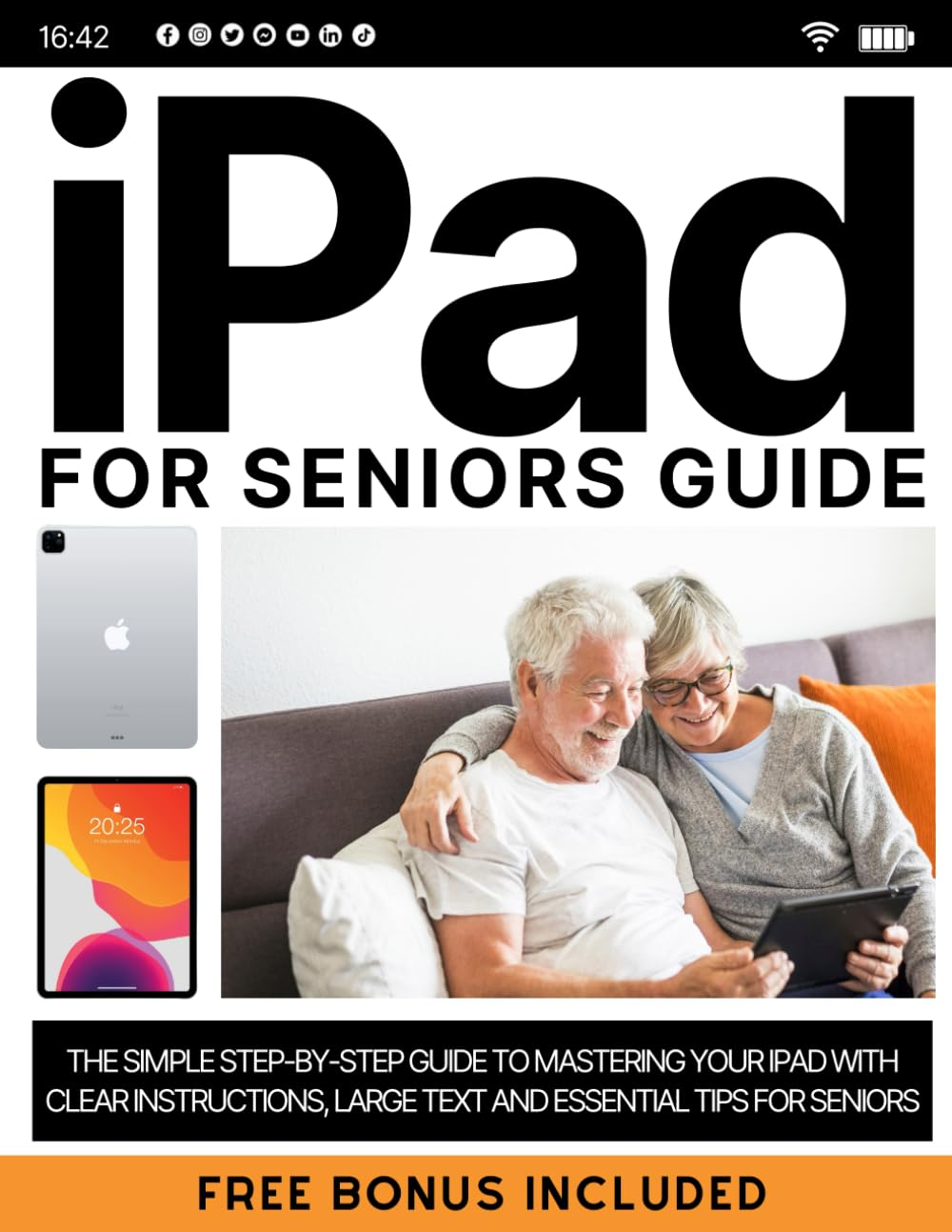 Ipad Guide for Seniors: the Simple Step-By-Step Guide to Mastering Your Ipad with Clear Instructions, Large Text and Essential Tips for Seniors image number 1
