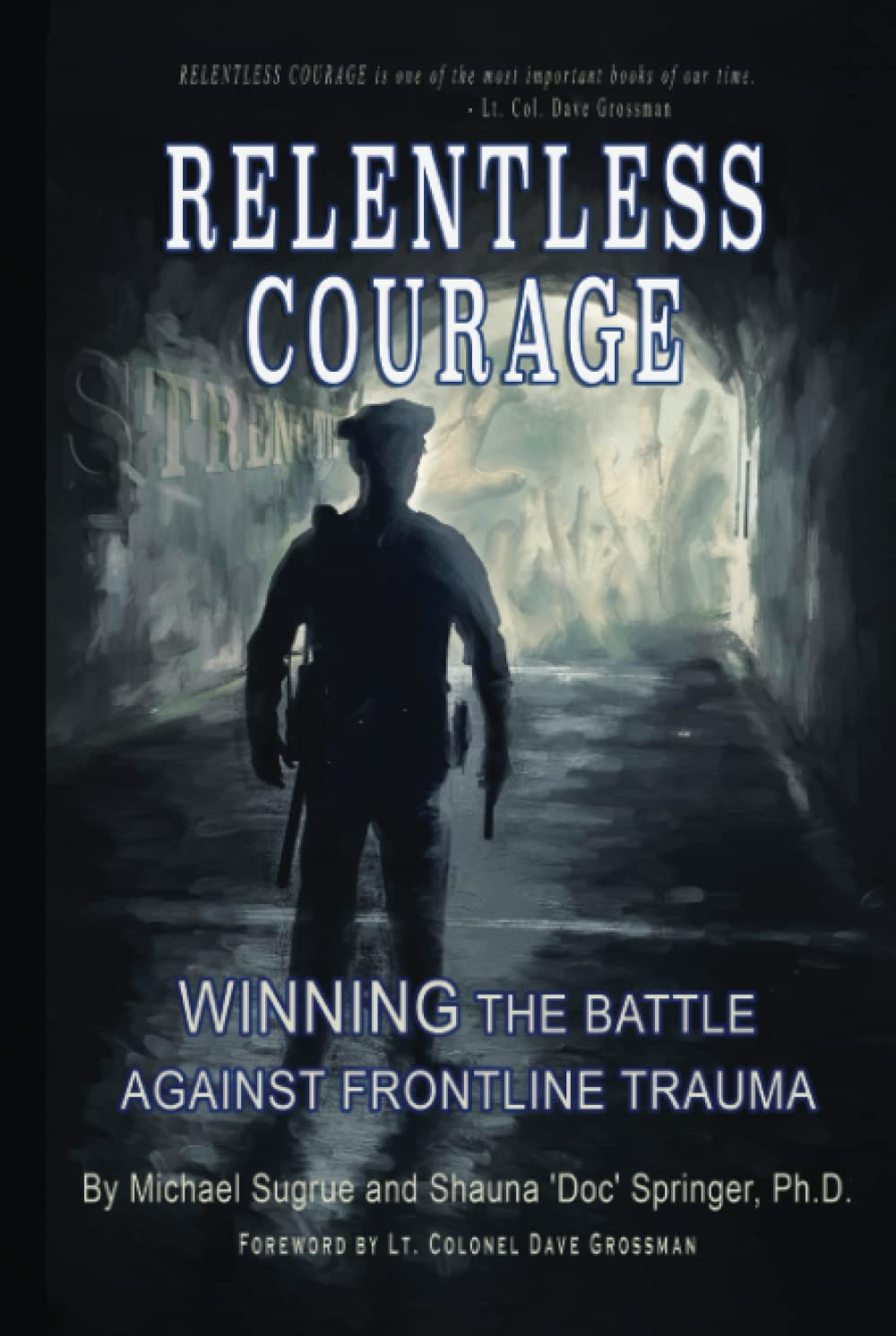 RELENTLESS COURAGE: Winning the Battle against Frontline Trauma