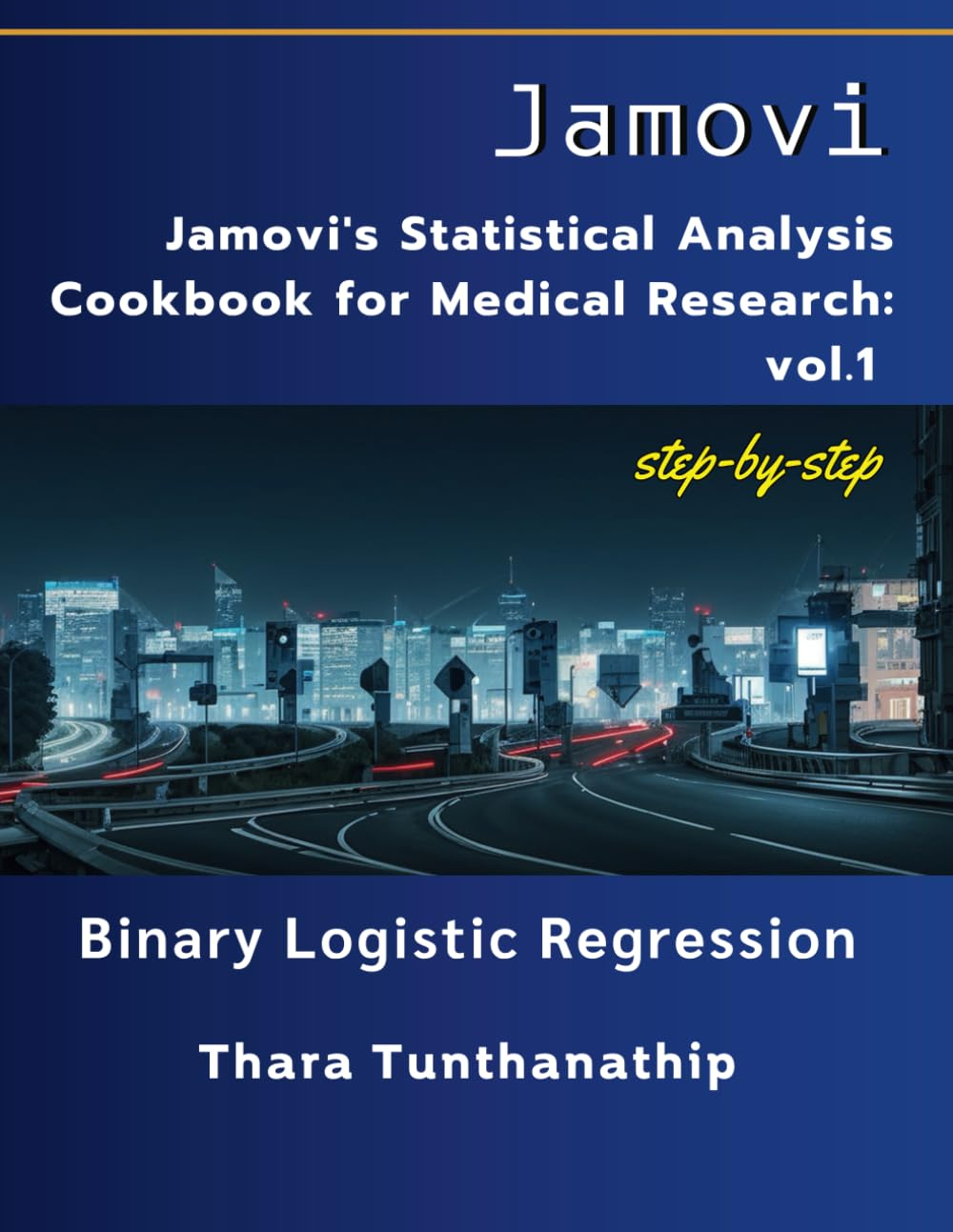 Jamovi'S Statistical Analysis Cookbook for Medical Research: Vol.1 Binary Logistic Regression
