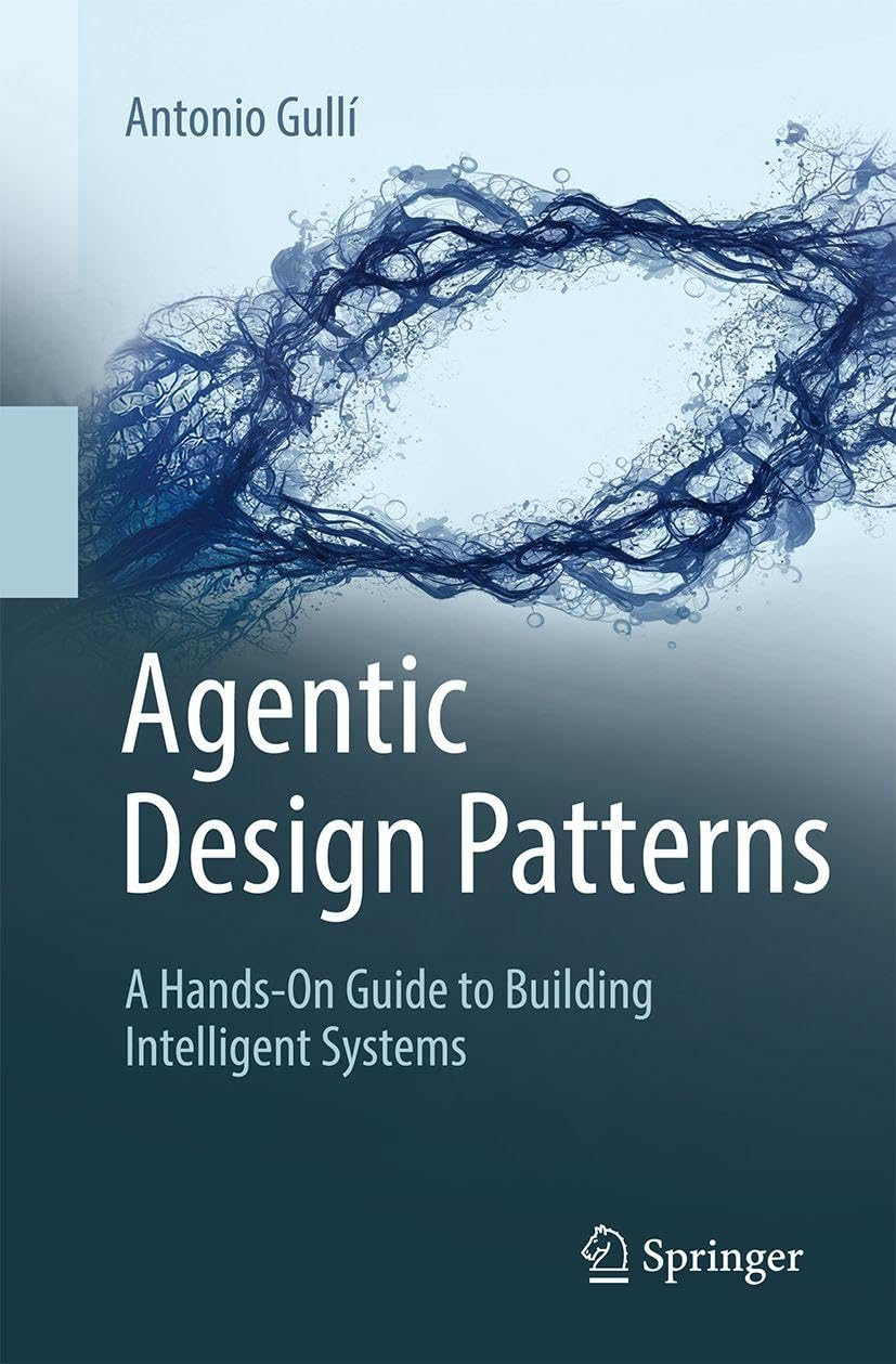 Agentic Design Patterns: a Hands-On Guide to Building Intelligent Systems